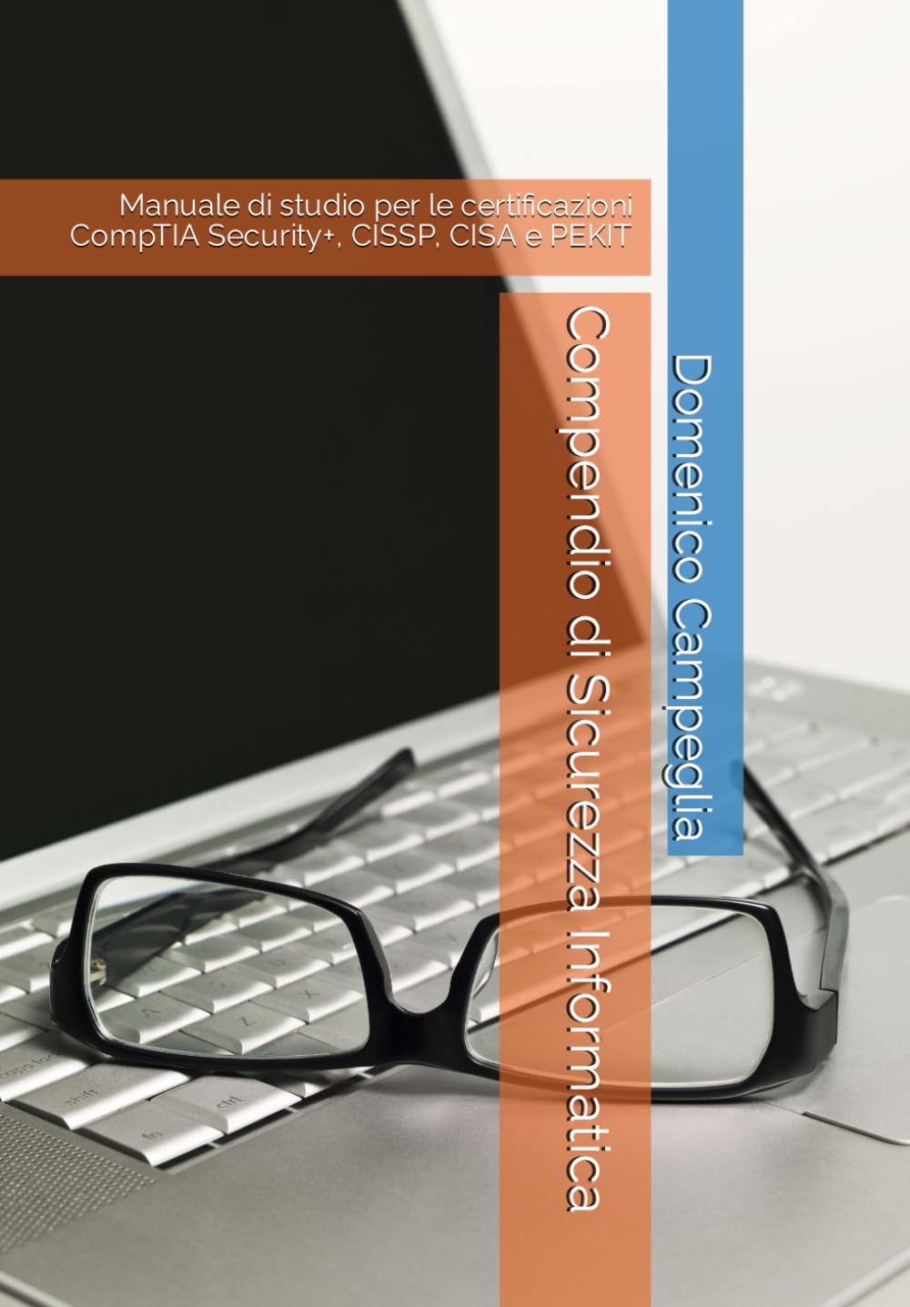 Compendio di Sicurezza Informatica: Manuale di studio per le certificazioni CompTIA Security+, CISSP, CISA e PEKIT book