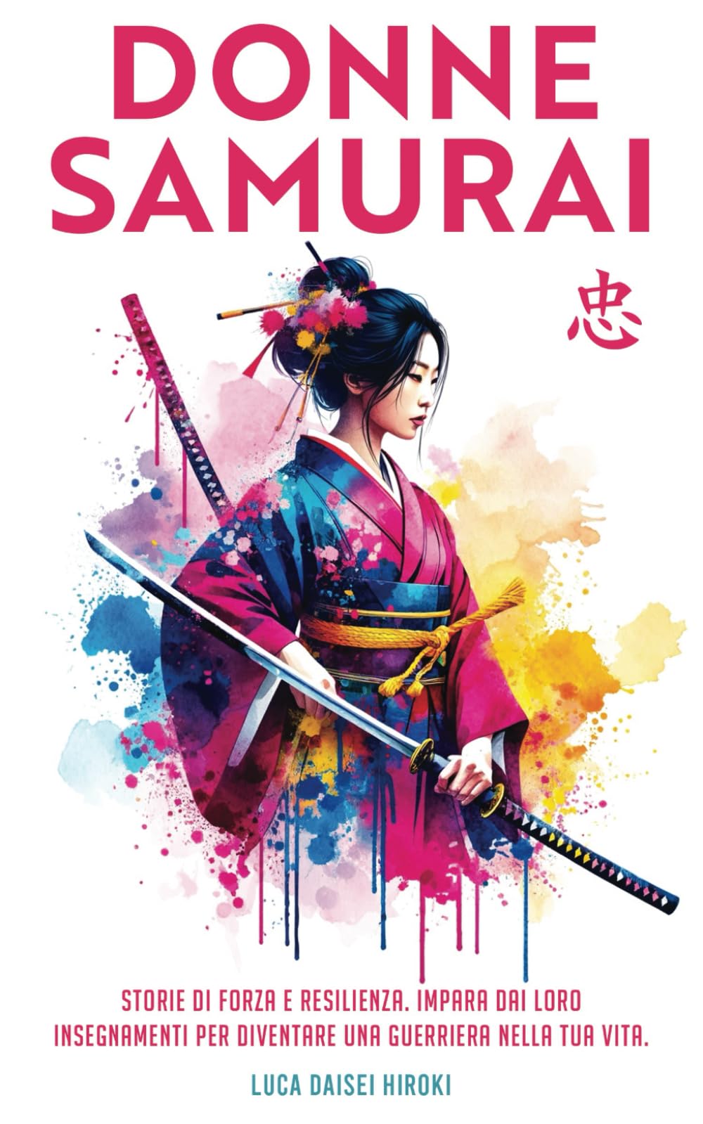 DONNE SAMURAI: Storie di forza e resilienza. Impara dai loro insegnamenti per diventare una guerriera nella tua vita. book
