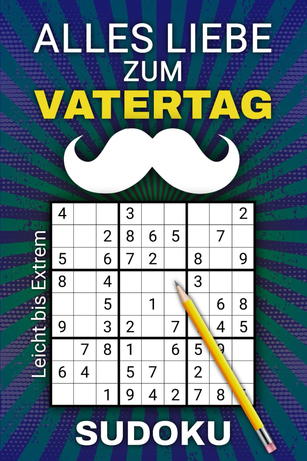 Alles Liebe zum Vatertag - Sudoku: Entdecke die Spannung von Sudoku - 190 Rätsel für den besten Papa | Von leicht bis extrem schwer Mathematics