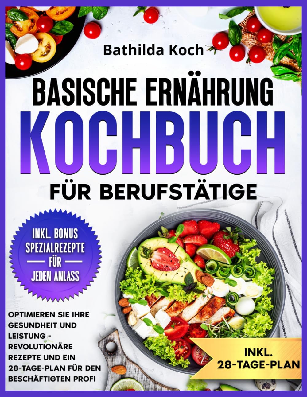 Basische Ernährung Kochbuch für Berufstätige: Optimieren Sie Ihre Gesundheit und Leistung - Revolutionäre Rezepte und ein 28-Tage-Plan für den beschäftigten Profi Medicine
