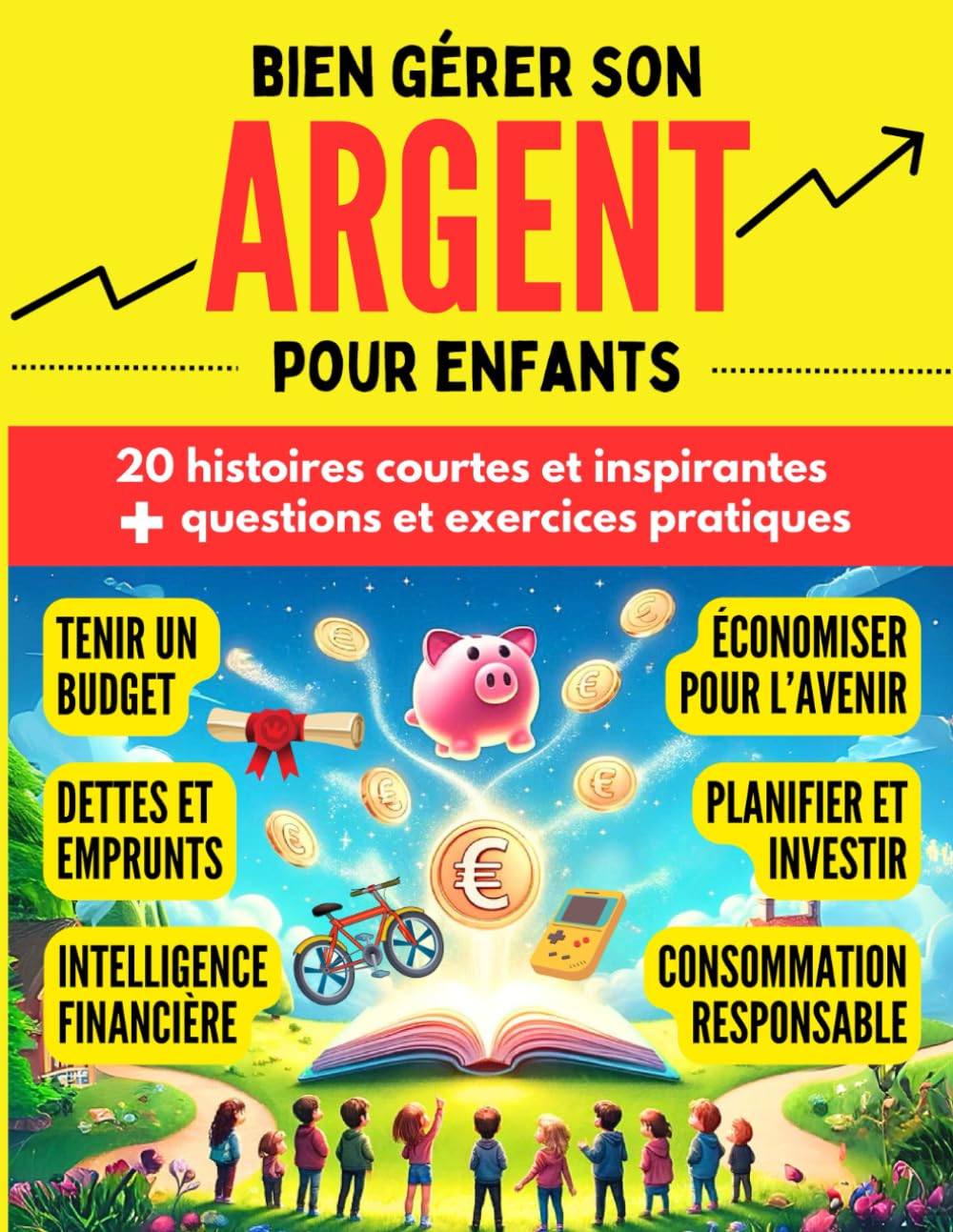Bien gérer son argent pour enfants: 20 histoires inspirantes avec questions et exercices pratiques sur l'intelligence financière pour enfants à partir ... personnel pour les enfants, Band 3) Business, Finance & Career