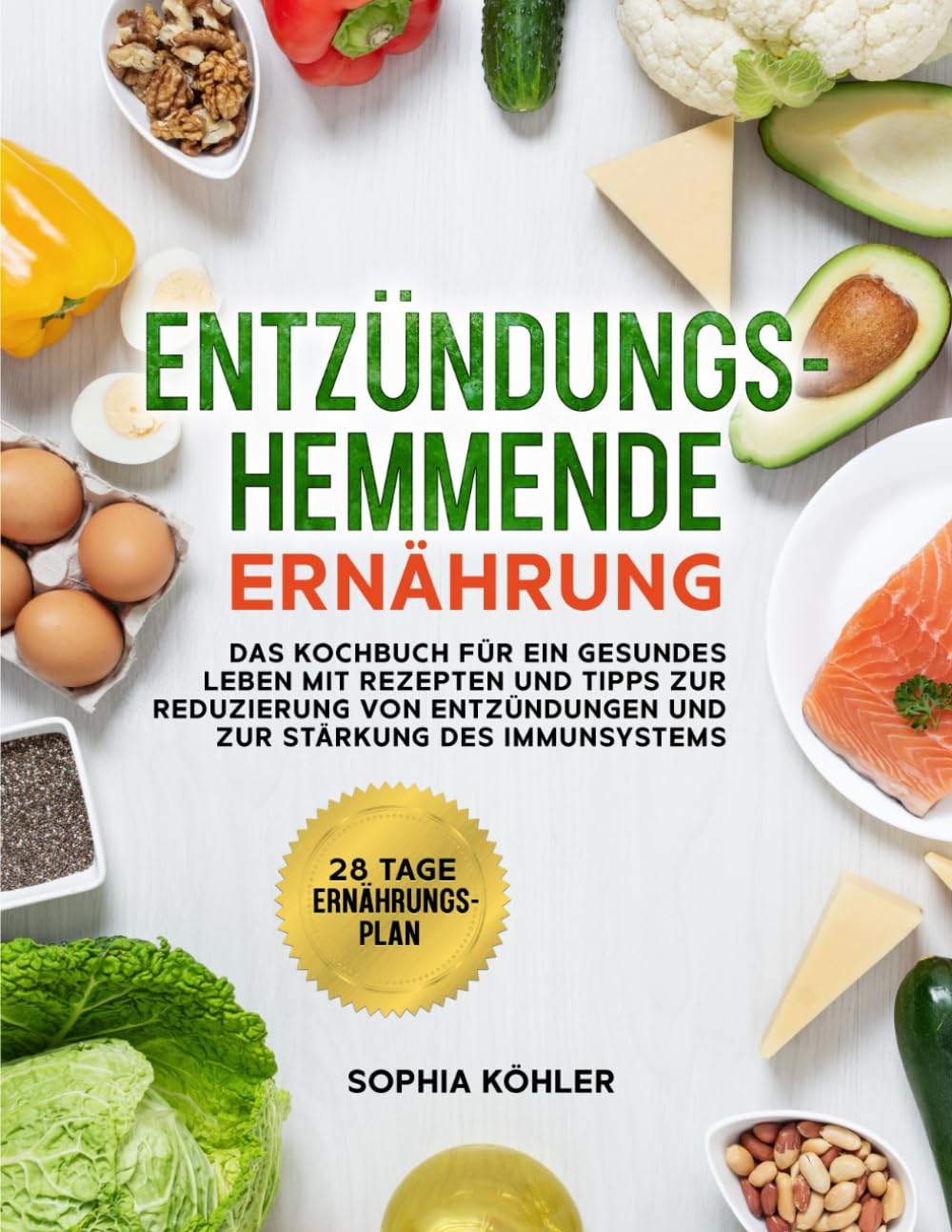 Entzündungshemmende Ernährung: Das Kochbuch für ein gesundes Leben mit Rezepten und Tipps zur Reduzierung von Entzündungen und zur Stärkung des Immunsystems Health, Nutrition & Fitness
