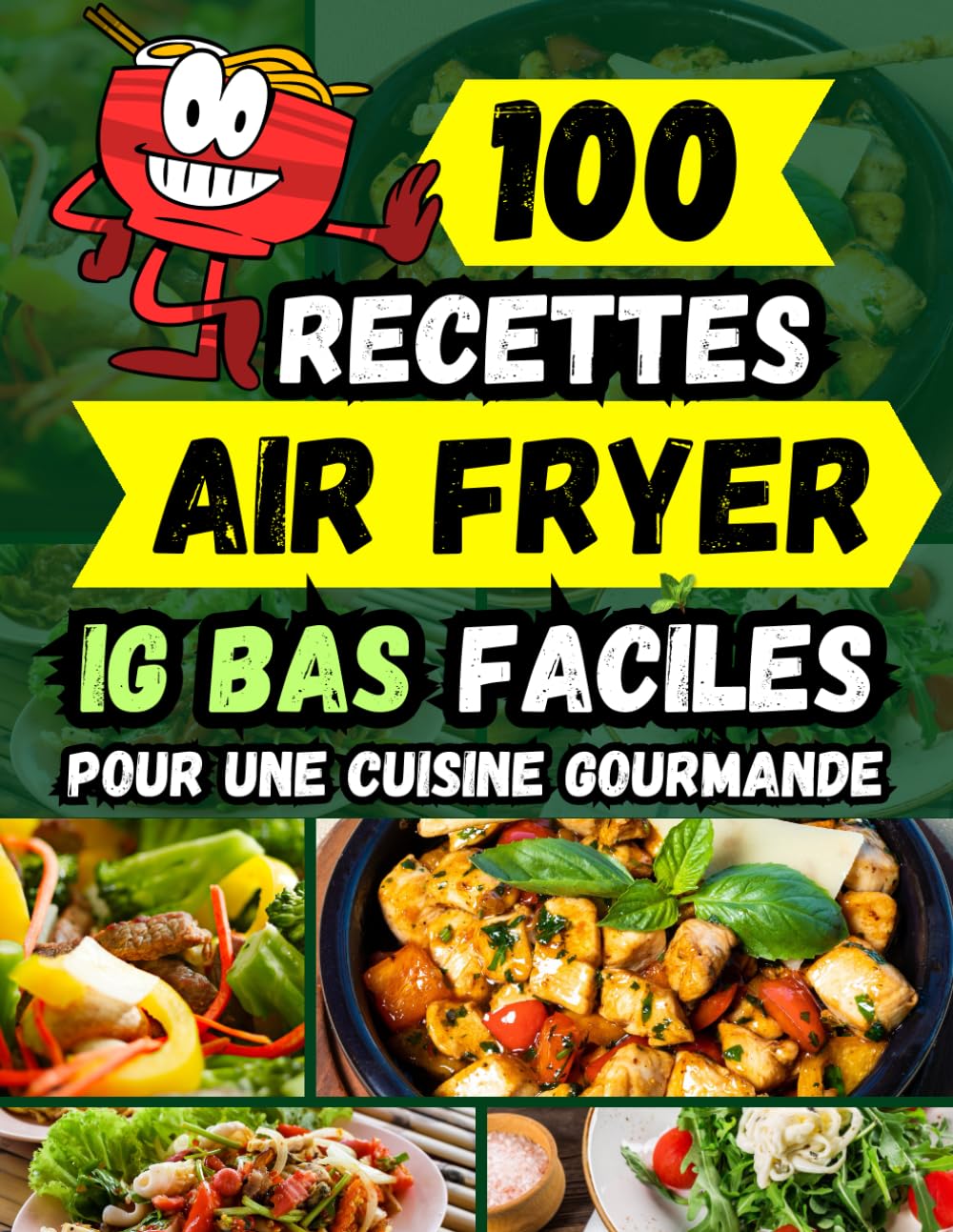 100 RECETTES AIR FRYER IG BAS FACILES POUR UNE CUISINE GOURMANDE: Découvrez une multitudes de plats sains et équilibrés rapide à préparer Cooking & Enjoying