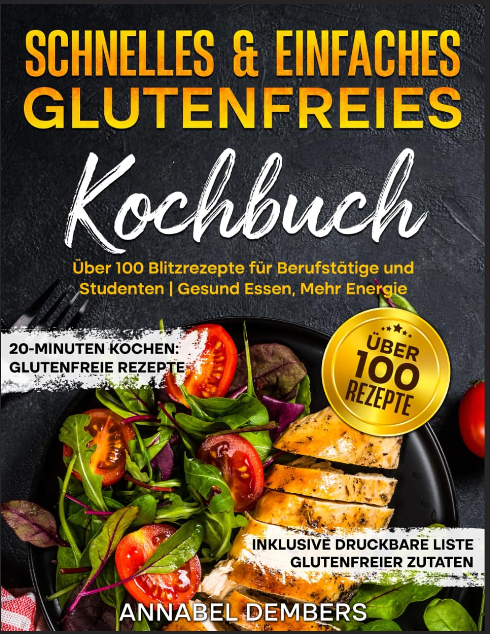 Schnelles & Einfaches Glutenfreies Kochbuch: Über 100 Blitzrezepte für Berufstätige und Studenten | Gesund Essen, Mehr Energie Health, Nutrition & Fitness