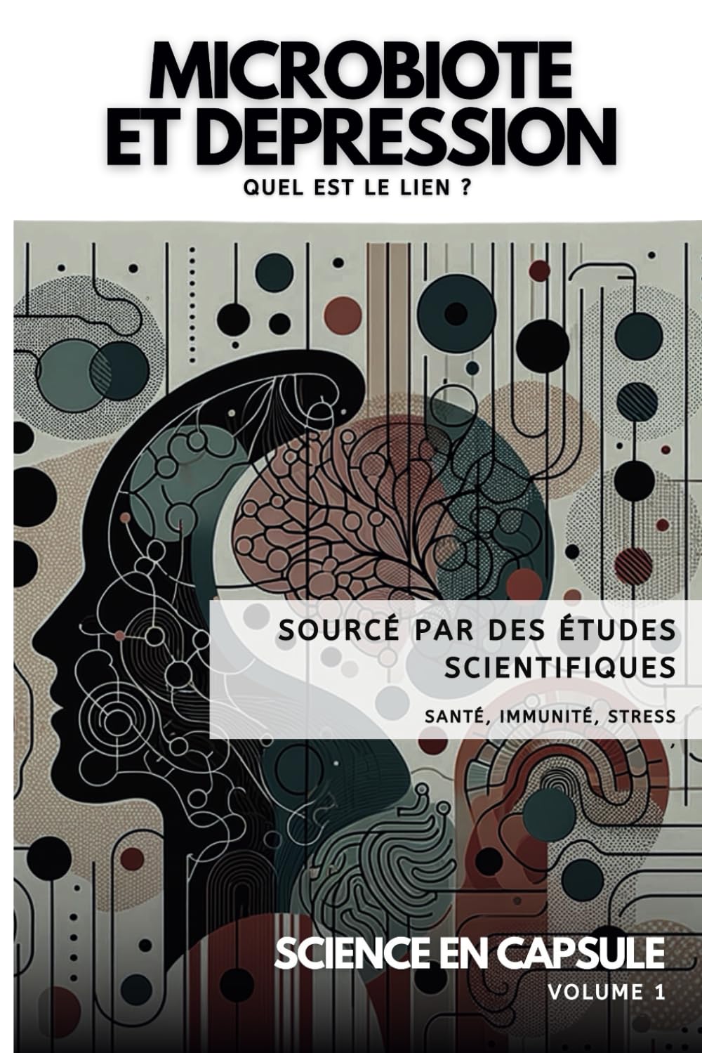 Microbiote et Dépression : Quel est le lien ?: L'impact de notre flore intestinale sur notre état psychologique : Aliments, Microbiote et État d'Esprit book