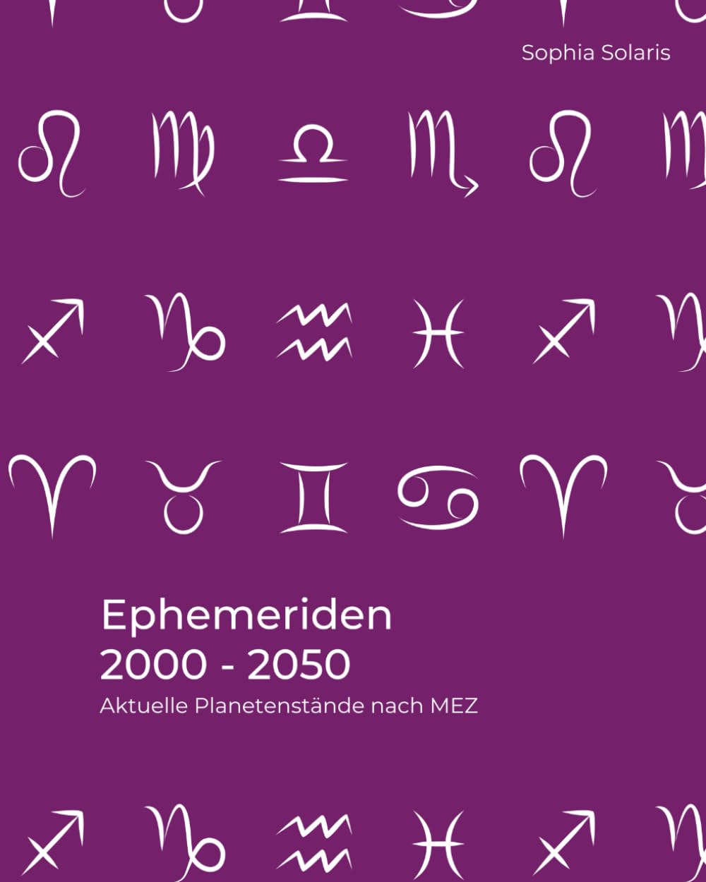 Ephemeriden 2000 - 2050: Planetenstände von Sonne, Mond, Merkur, Venus, Mars, Jupiter, Saturn, Uranus, Neptun, Pluto, Mondknoten, Chiron und Lilith Reference Books