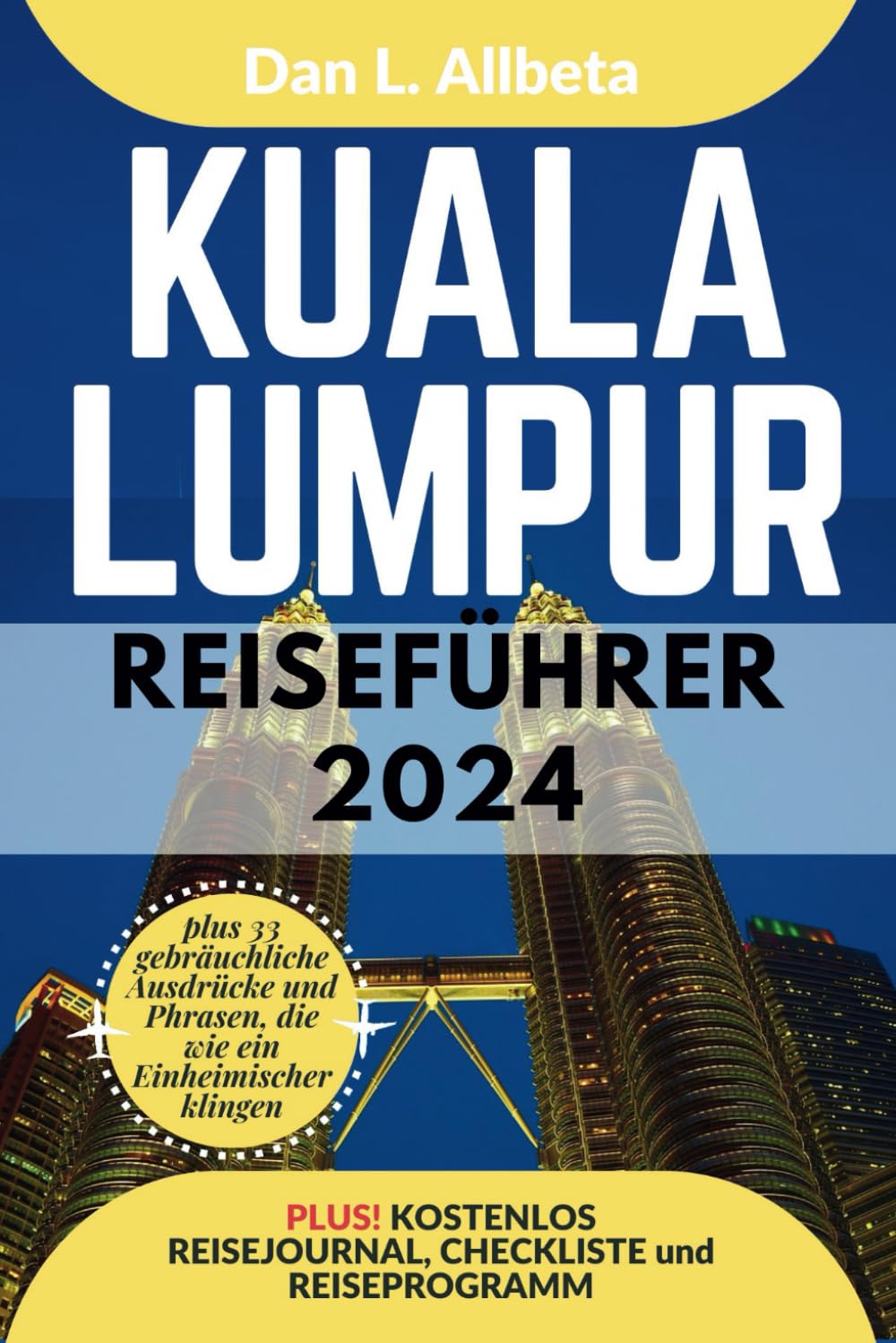KUALA LUMPUR Reiseführer 2024: Alleinreisende, Familien und Paare entdecken verborgene Schätze und sehenswerte Attraktionen mit einem idealen ... (Deutscher Taschen Reiseführer) Leisure, Home & Garden