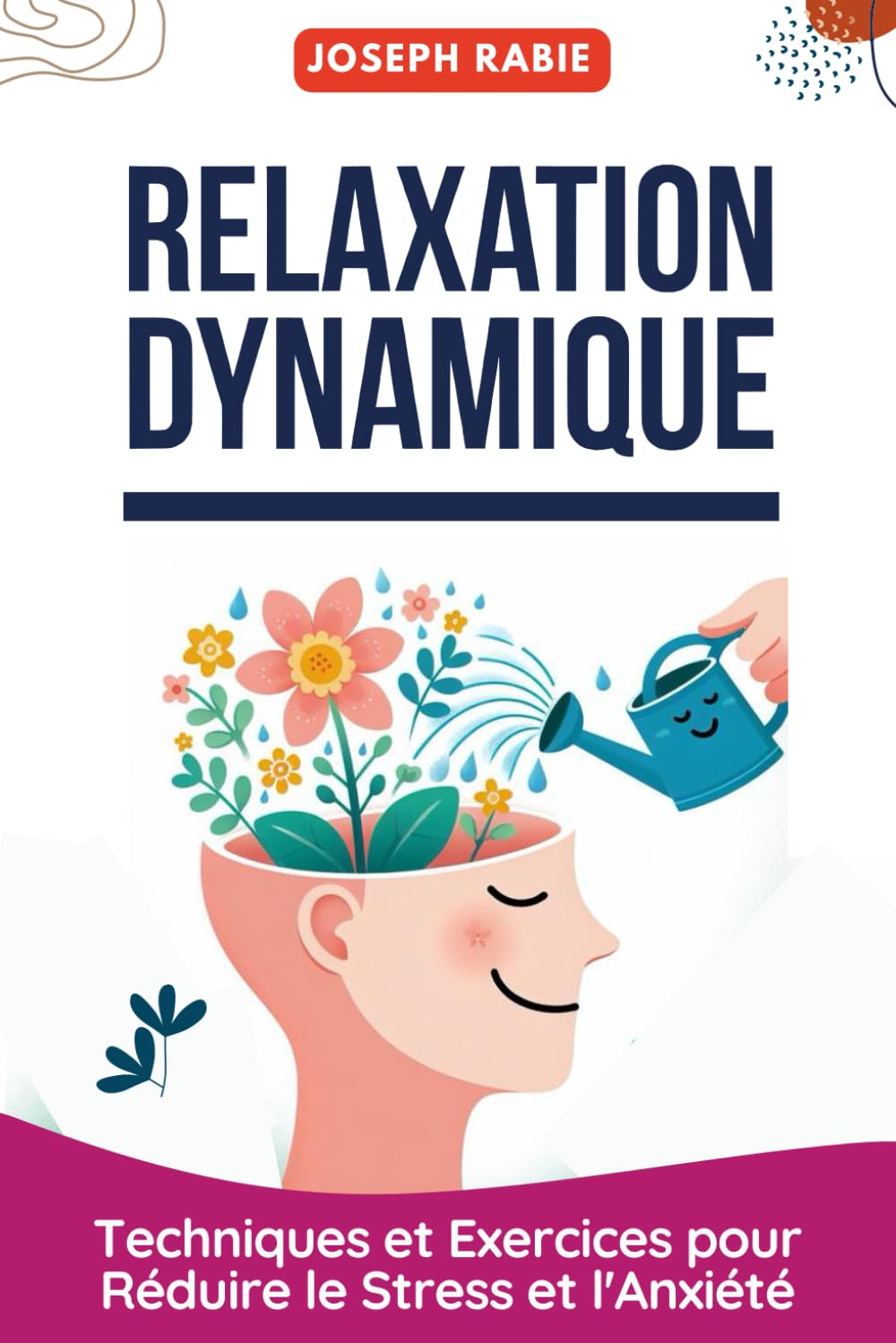 Relaxation Dynamique : Techniques et Exercices pour Réduire le Stress et l'Anxiété book