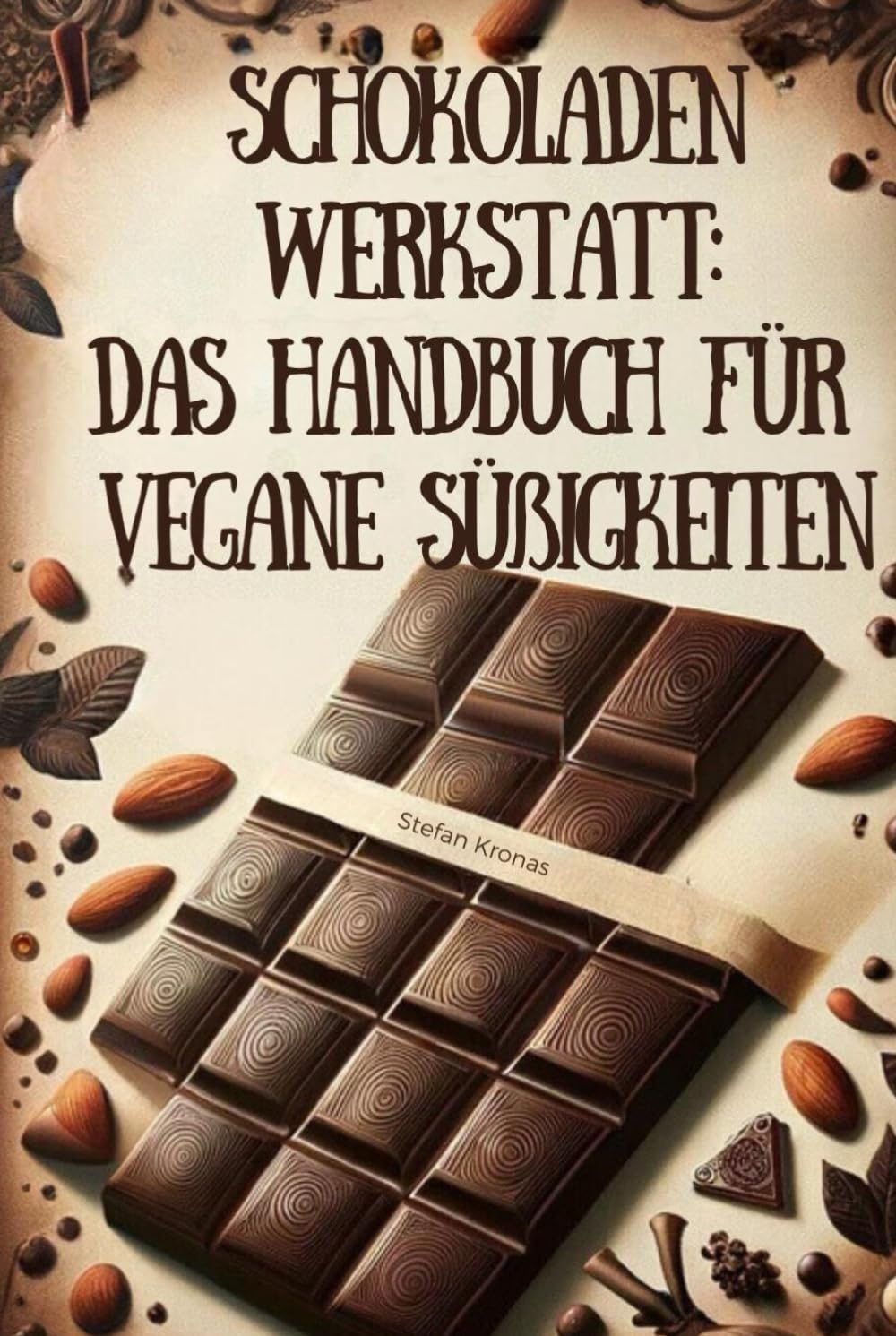 Schokoladenwerkstatt: Das Handbuch für vegane Süßigkeiten - 52 Rezepte für selbstgemachte vegane Schokolade Health, Nutrition & Fitness