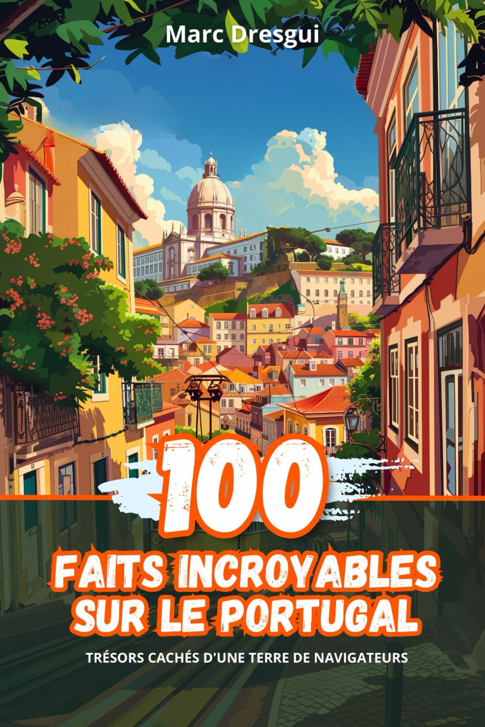 100 Faits Incroyables sur le Portugal: Trésors Cachés d'une Terre de Navigateurs book
