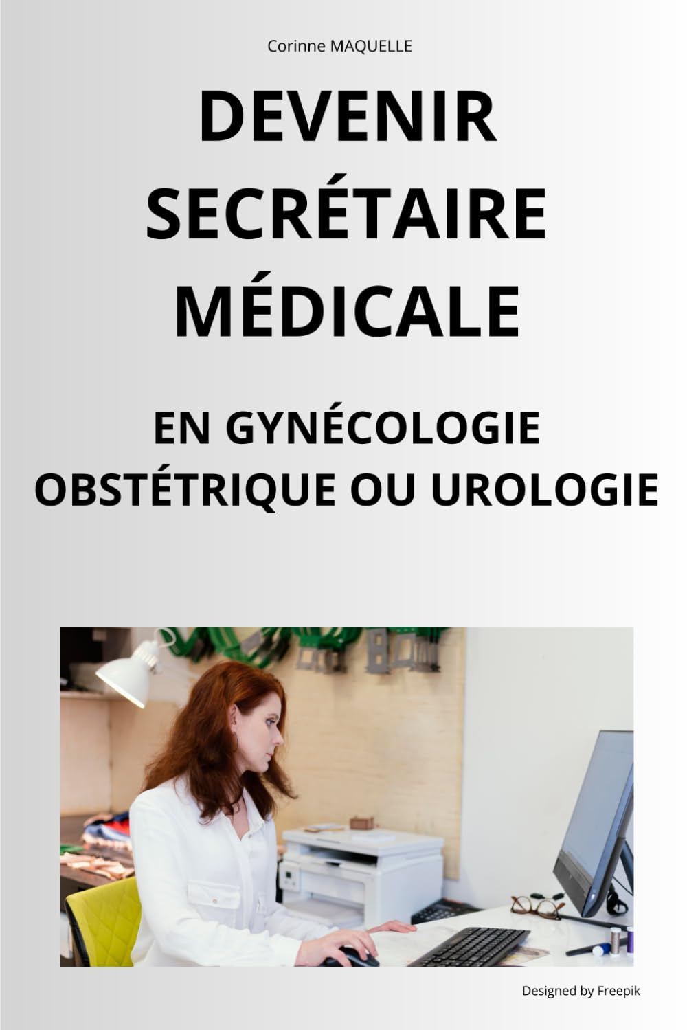DEVENIR SECRÉTAIRE MÉDICALE: EN GYNÉCOLOGIE OBSTÉTRIQUE OU EN UROLOGIE book