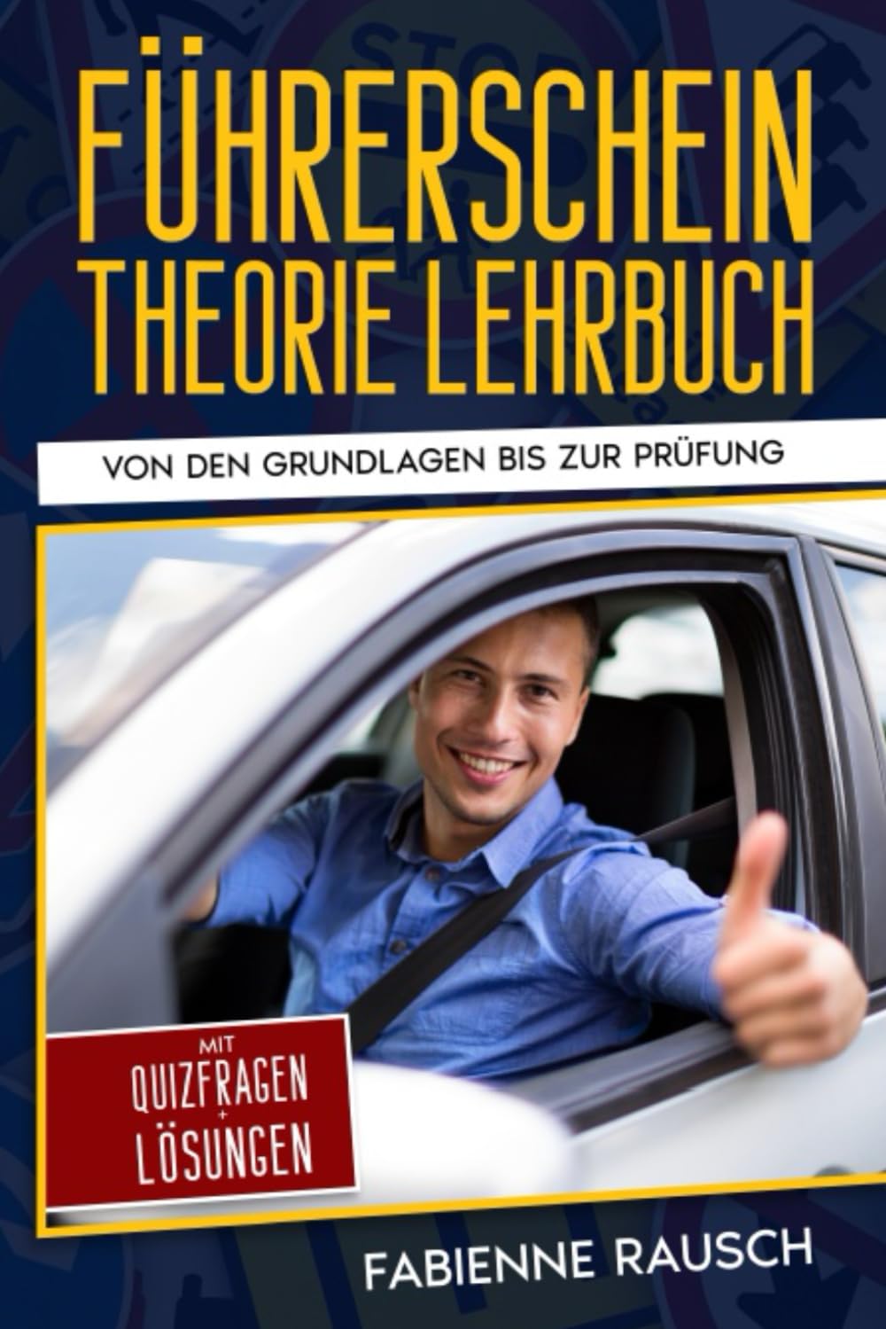 Führerschein Theorie Lehrbuch: Der umfassende Führerschein-Leitfaden Business & Technology