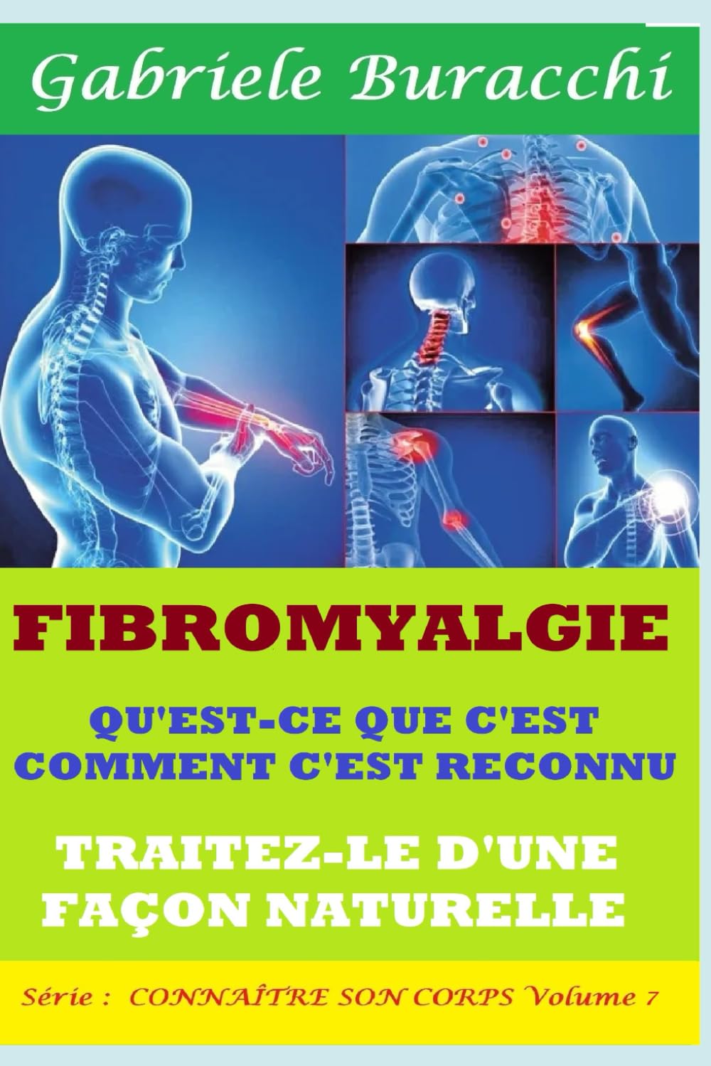 FIBROMYALGIE QU'EST-CE QUE C'EST, COMMENT C'EST RECONNU TRAITEZ-LE D'UNE FAÇON NATURELLE Série : CONNAÎTRE SON CORPS Volume 7 book