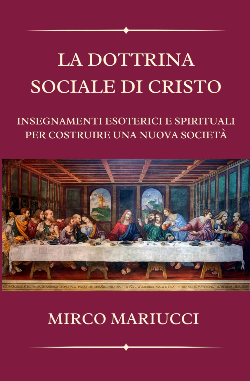 La Dottrina Sociale di Cristo: Insegnamenti esoterici e spirituali per costruire una nuova società Social Sciences
