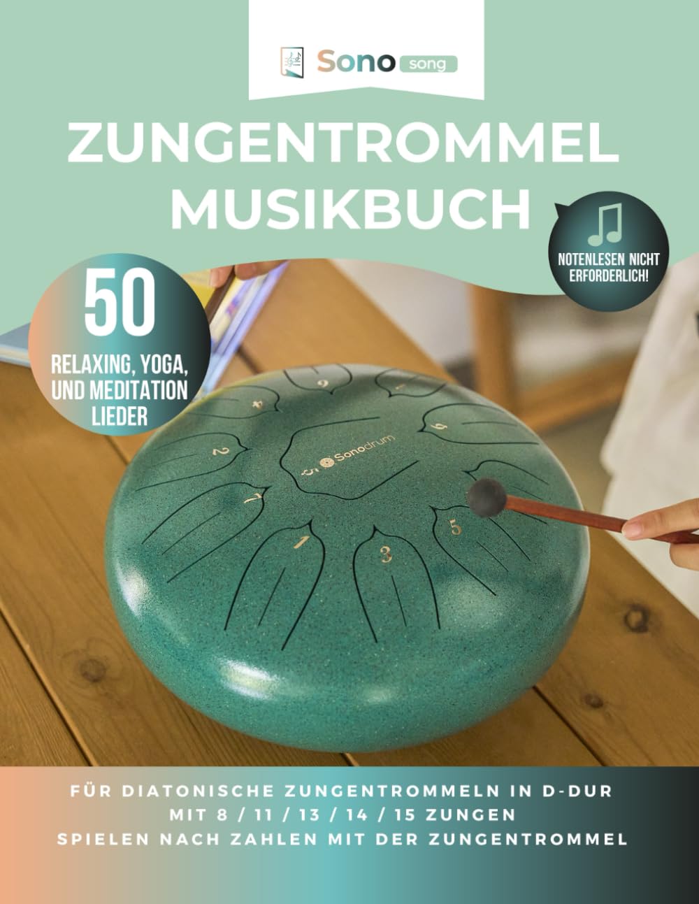 Zungentrommel Musikbuch - 50 Relaxing, Yoga, und Meditation Lieder - Notenlesen nicht erforderlich: Für diatonische Zungentrommeln in D-Dur mit 8 / 11 ... - Spielen nach Zahlen mit der Zungentrommel book