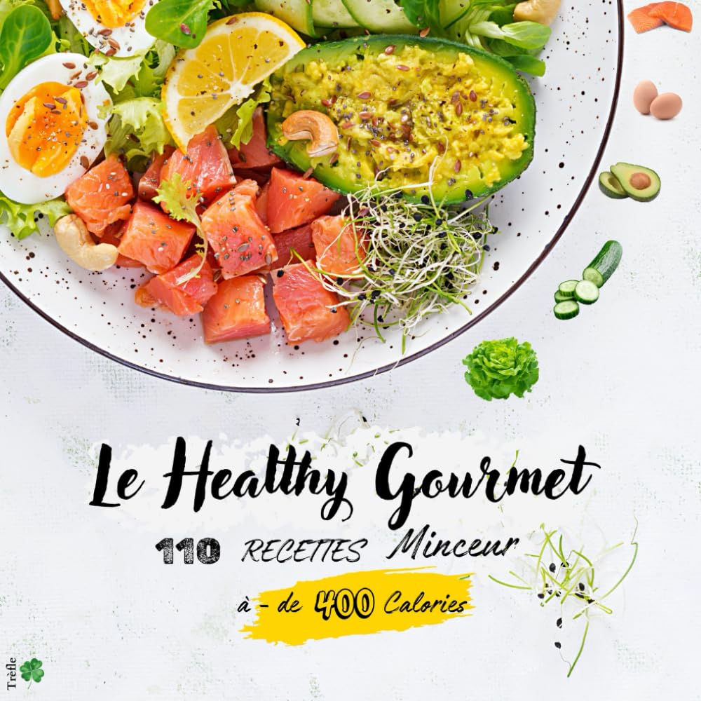 Le Healthy Gourmet: 110 recettes minceur à moins de 400 calories book