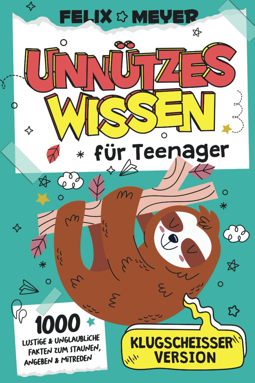 Unnützes Wissen für Teenager - Klugscheißer Version - 1000 lustige & unglaubliche Fakten zum Staunen, Angeben & Mitreden General education