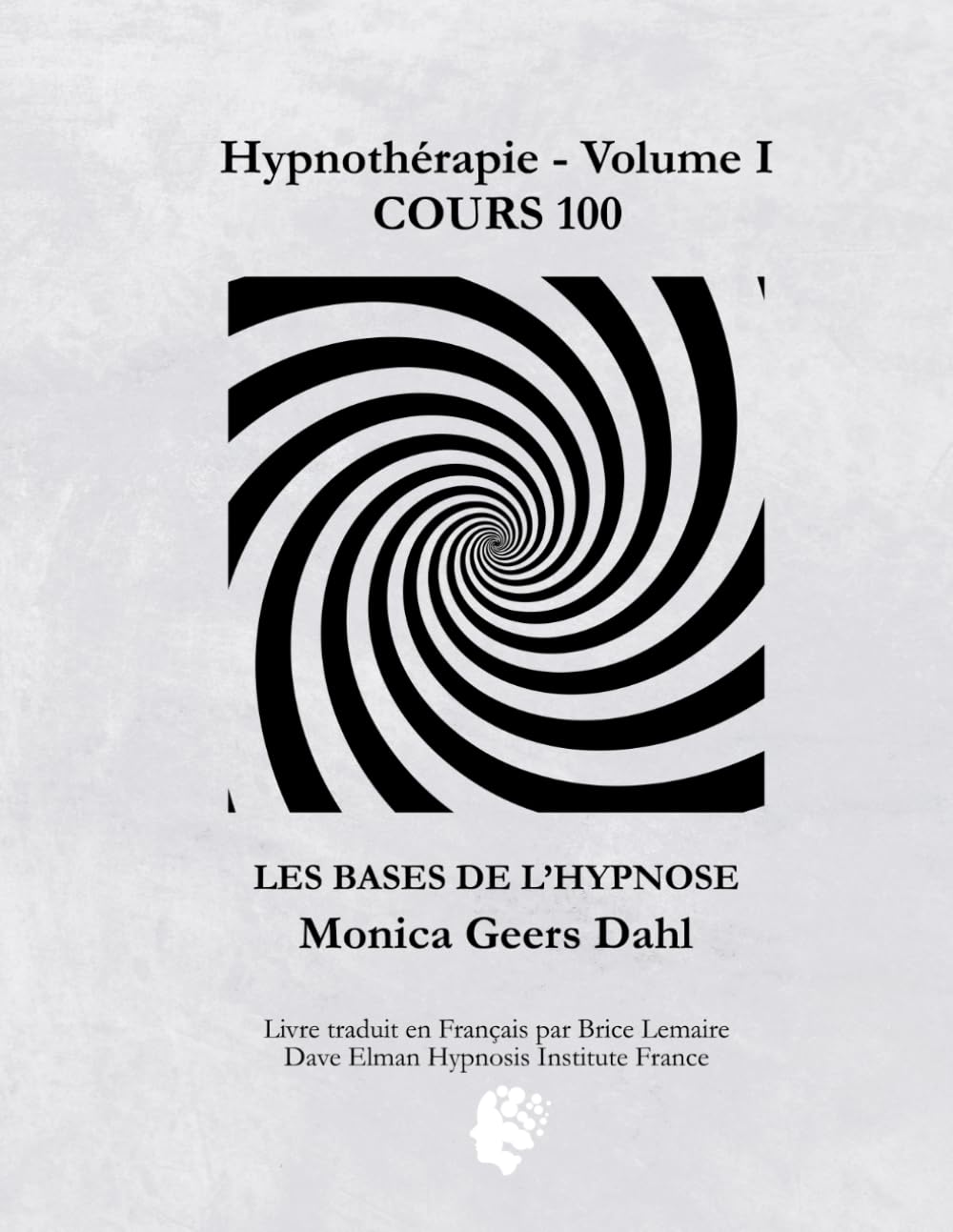 Hypnothérapie - Volume I COURS 100- LES BASES DE L’HYPNOSE book