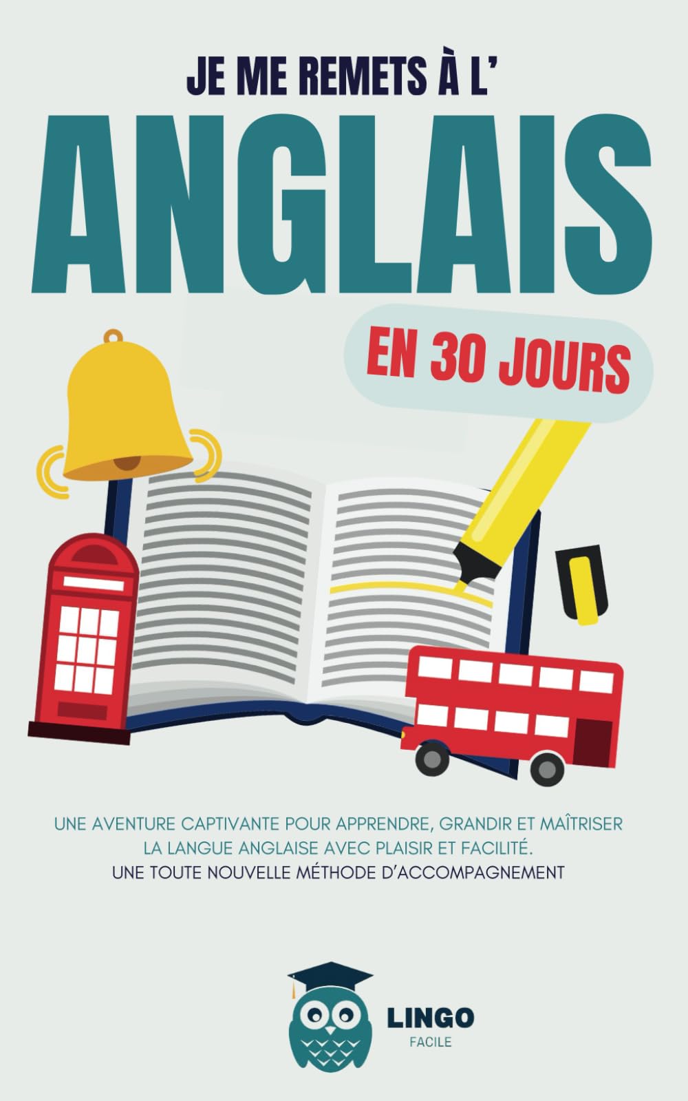 Je me remets à l'anglais en 30 jours: une aventure captivante pour apprendre, grandir et maîtriser la langue anglaise avec plaisir et facilité. Une toute nouvelle méthode d’accompagnement book
