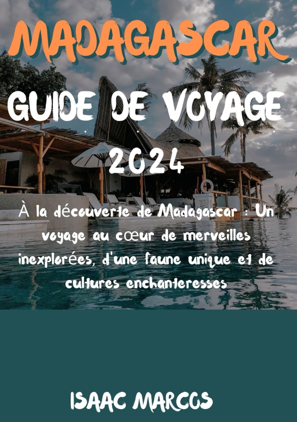 MADAGASCAR GUIDE DE VOYAGE 2024 (Guide des couleurs standard): À la découverte de Madagascar : un voyage au cœur de merveilles inexplorées, d'une ... GUIDES FOR TOURISTS 2024 EDITION, Band 87) Travel Guides