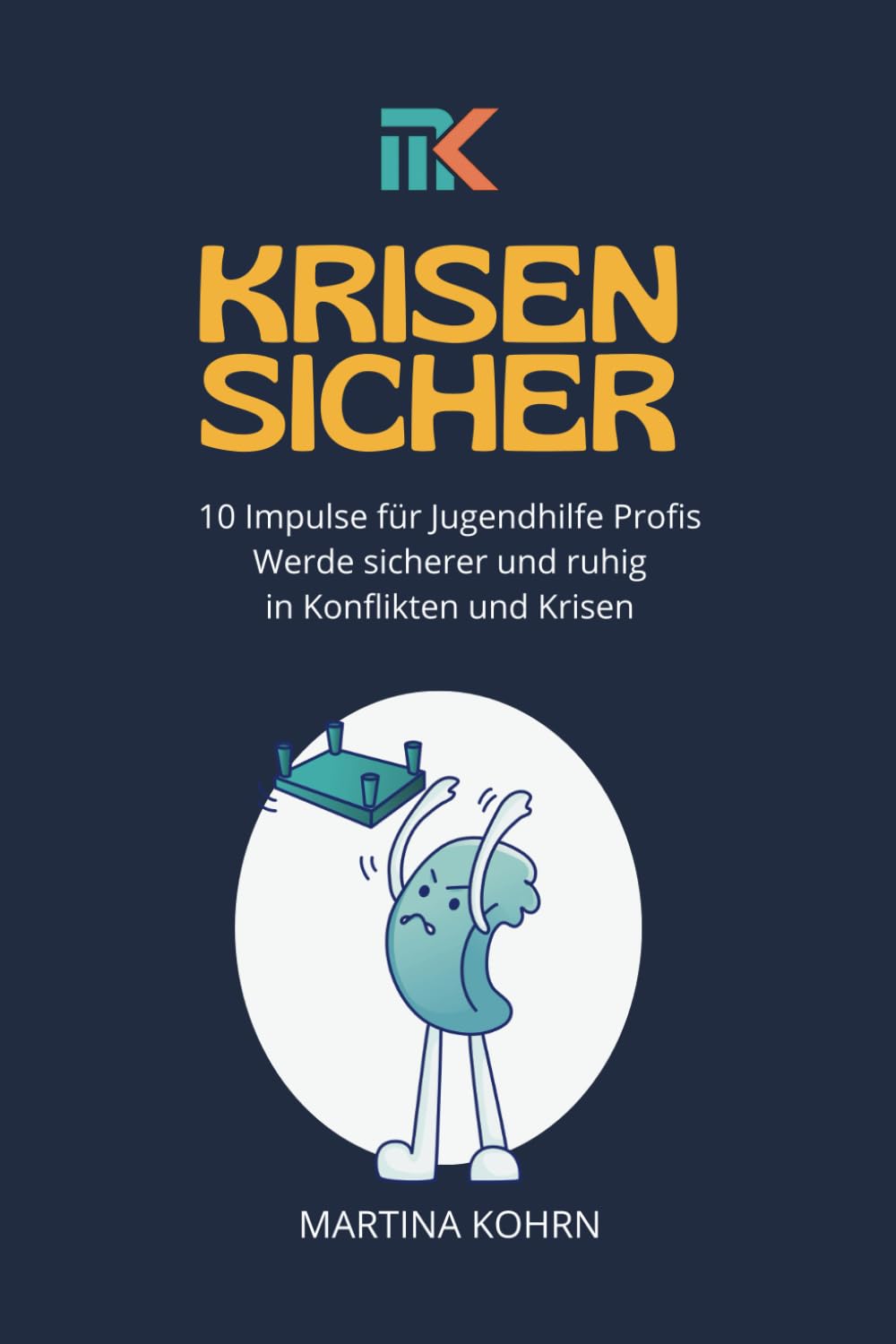 Krisensicher: Werde sicherer und ruhiger in Konflikten und Krisen in der Kinder- und Jugendhilfe 10 Impulse Social Sciences