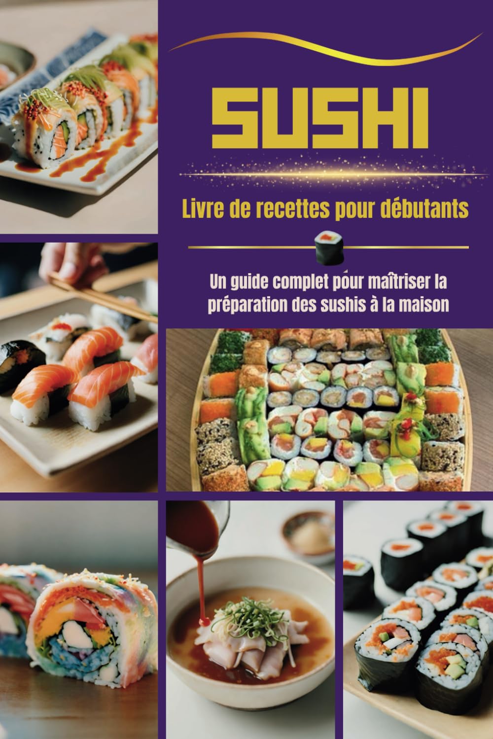 SUSHI Livre de recettes pour débutants: Un guide complet pour maîtriser la préparation des sushis à la maison book