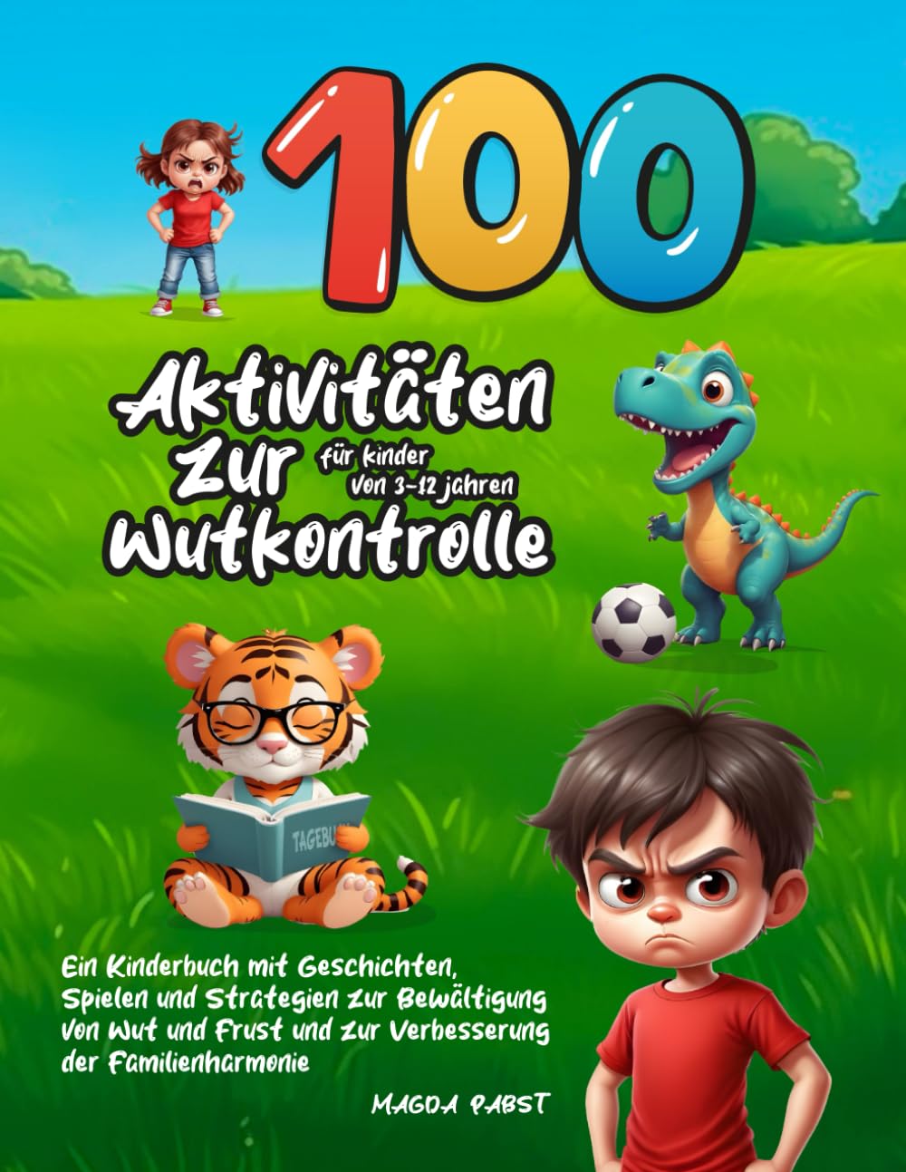 100 Aktivitäten zur Wutkontrolle für Kinder von 3-12 Jahren: Ein Kinderbuch mit Geschichten, Spielen und Strategien zur Bewältigung von Wut und Frust und zur Verbesserung der Familienharmonie Education & Training