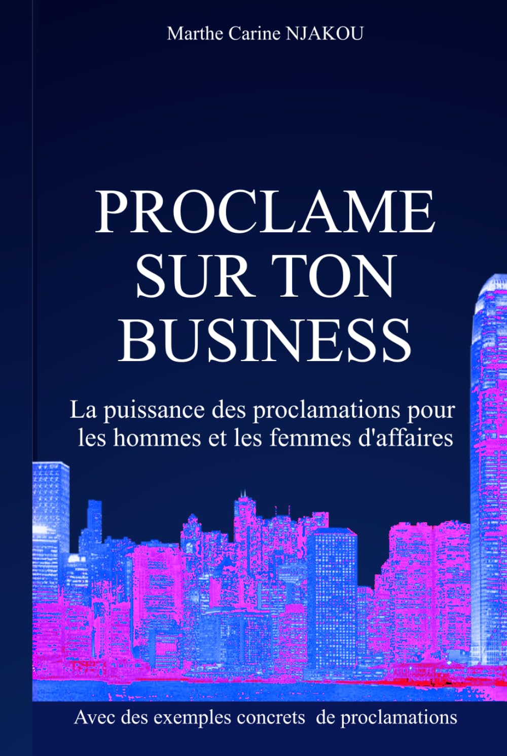 PROCLAME SUR TON BUSINESS: La puissance des proclamation pour les hommes et femmes d'affaires book