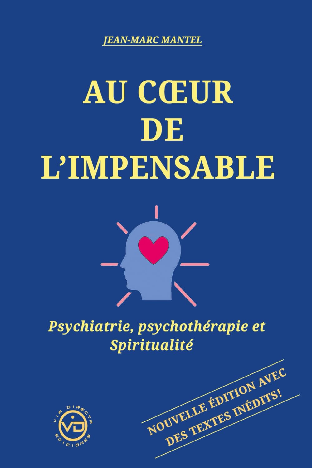 AU COEUR DE L'IMPENSABLE: Psychiatrie, Psychothérapie et Spiritualité Medicine