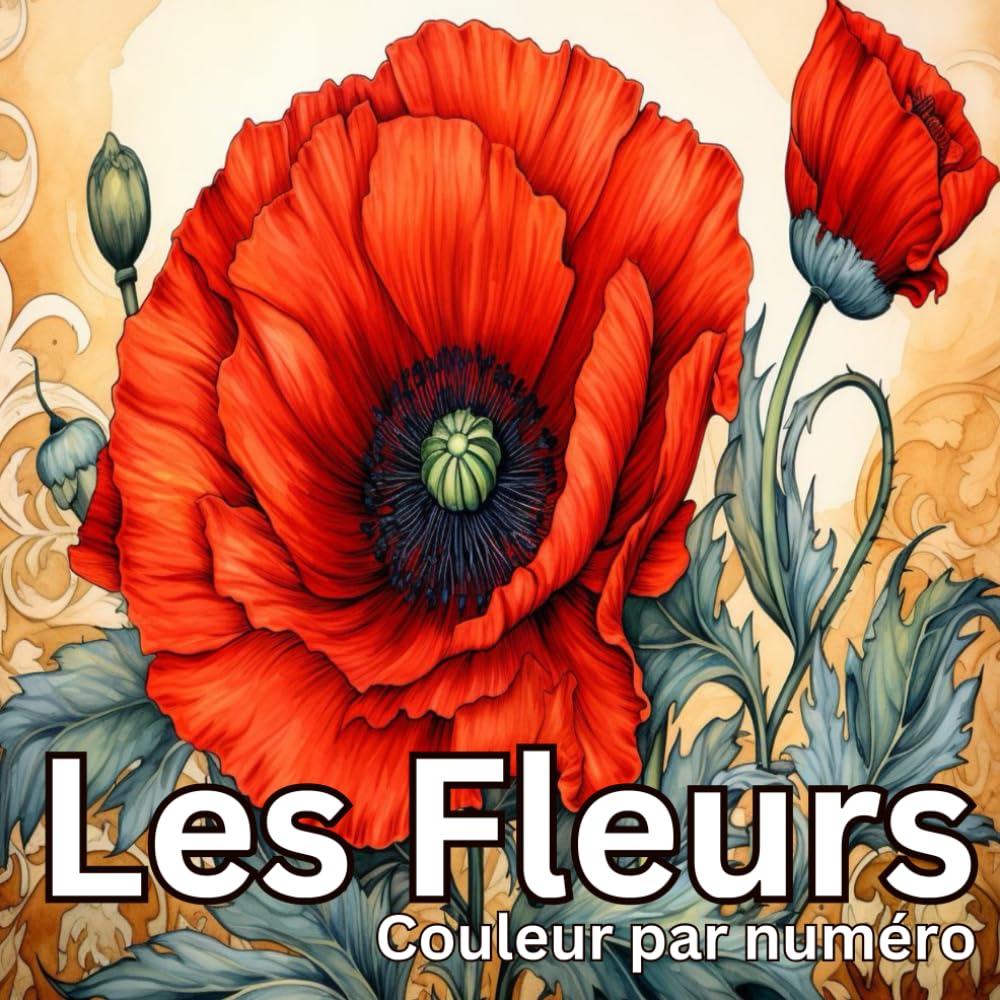 Fleurs Colorier par Numéro: Livre de Coloriage pour Adultes avec des Roses, des Fleurs Sauvages et d'autres Motifs floraux Arts & Music