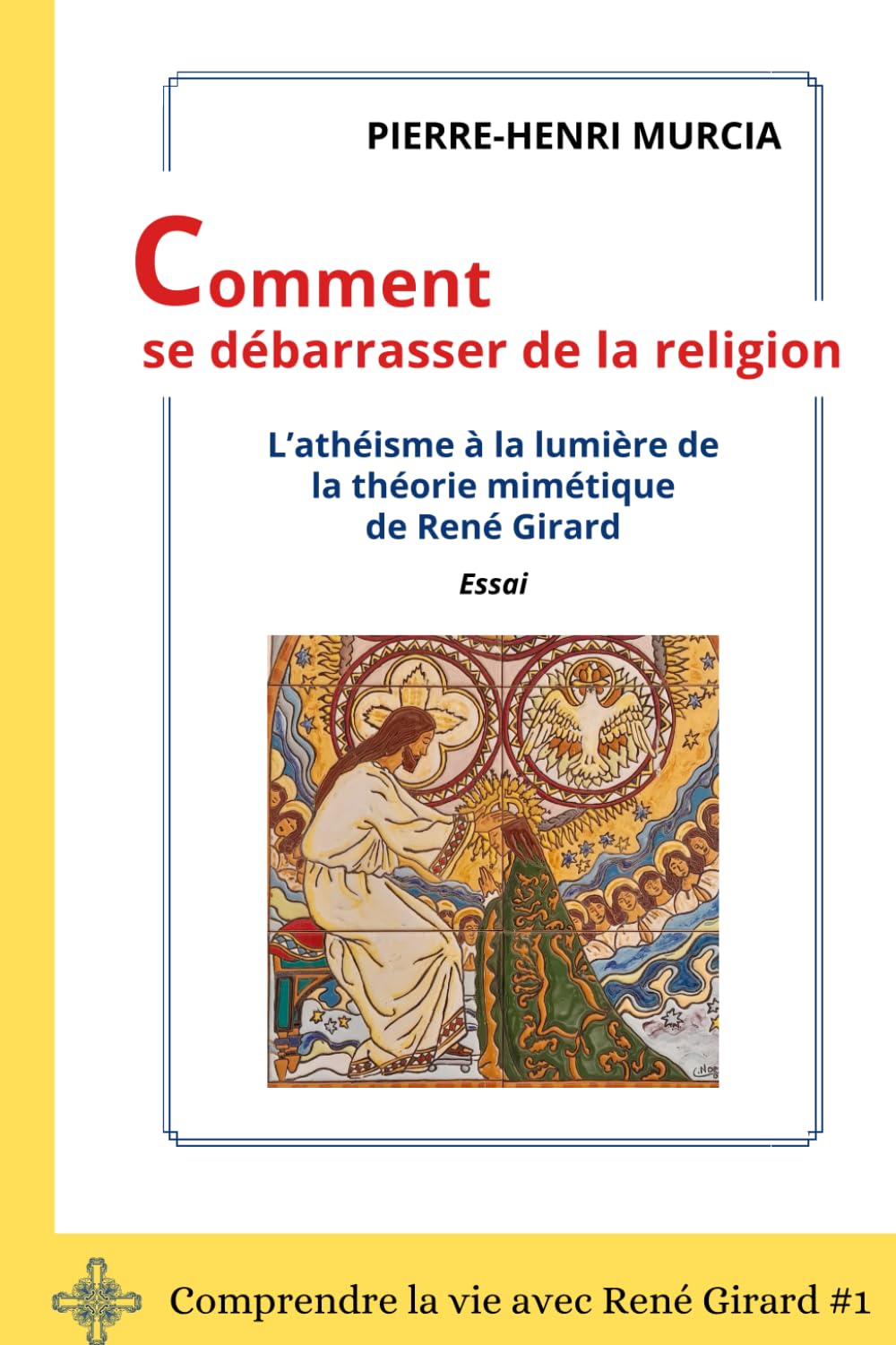 Comment se débarrasser de la religion: L'athéisme à la lumière de la théorie mimétique de René Girard book