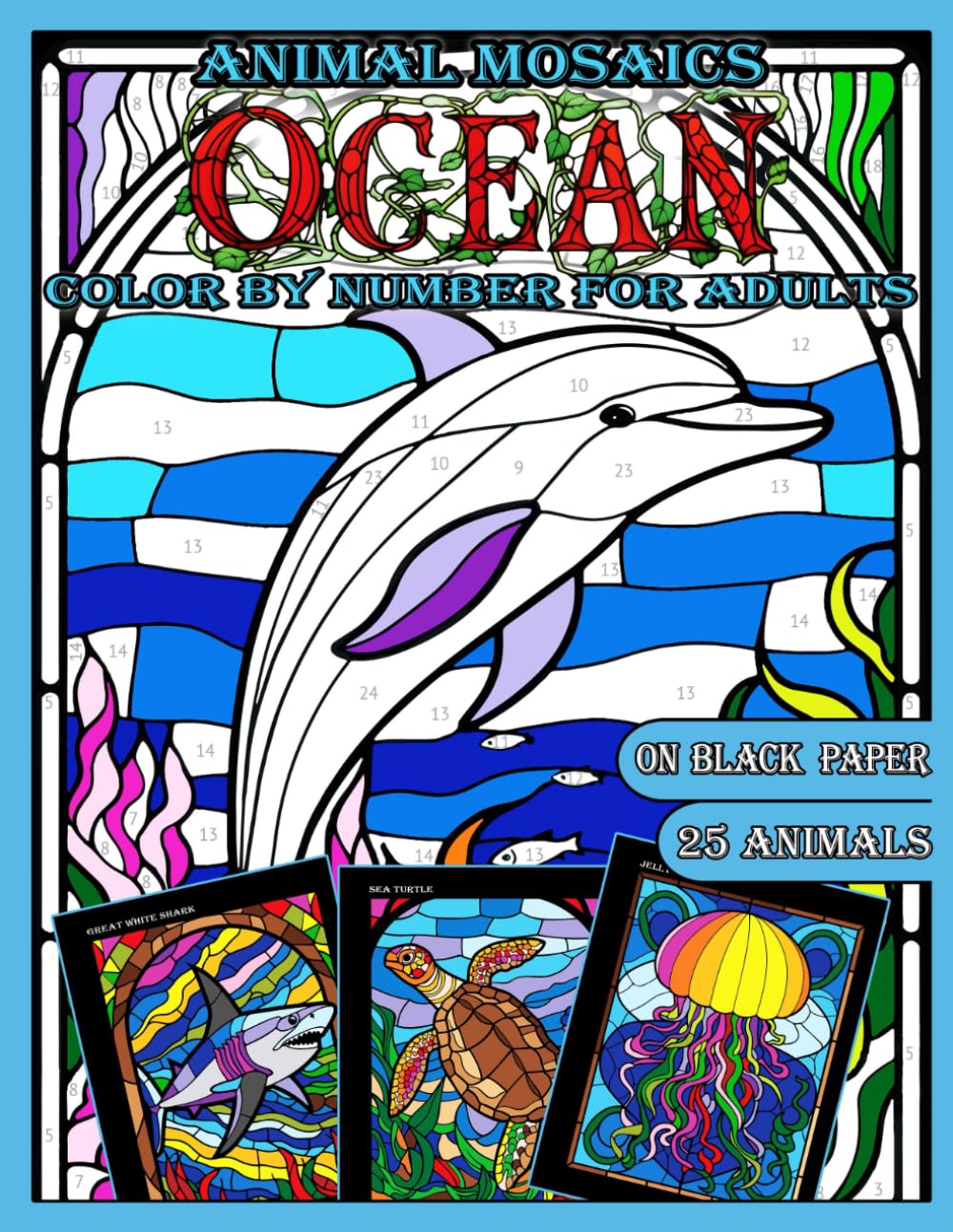 Mosaic Animals: Ocean Life: Color by Number for Adults: Stained Glass Activity Book with Sea creatures, Coloring Quest on Black Paper, Puzzle ... Number: Stained Glass Coloring Books, Band 4) Hobbies & Crafts
