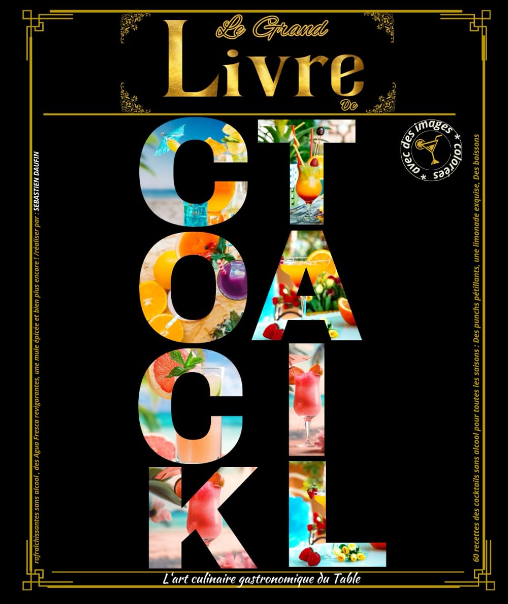 Le Grand Livre de cocktail: 60 recettes des cocktails sans alcool pour toutes les saisons : Des punchs pétillants, une limonade exquise, Des boissons ... une mule épicée et bien plus encore ! book