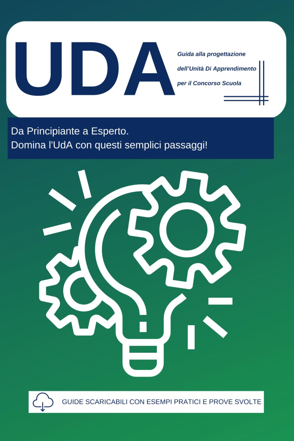UDA: Impara a progettare l’Unità di Apprendimento in modo completo e smart. Include esempi pratici e materiale extra Education & Training