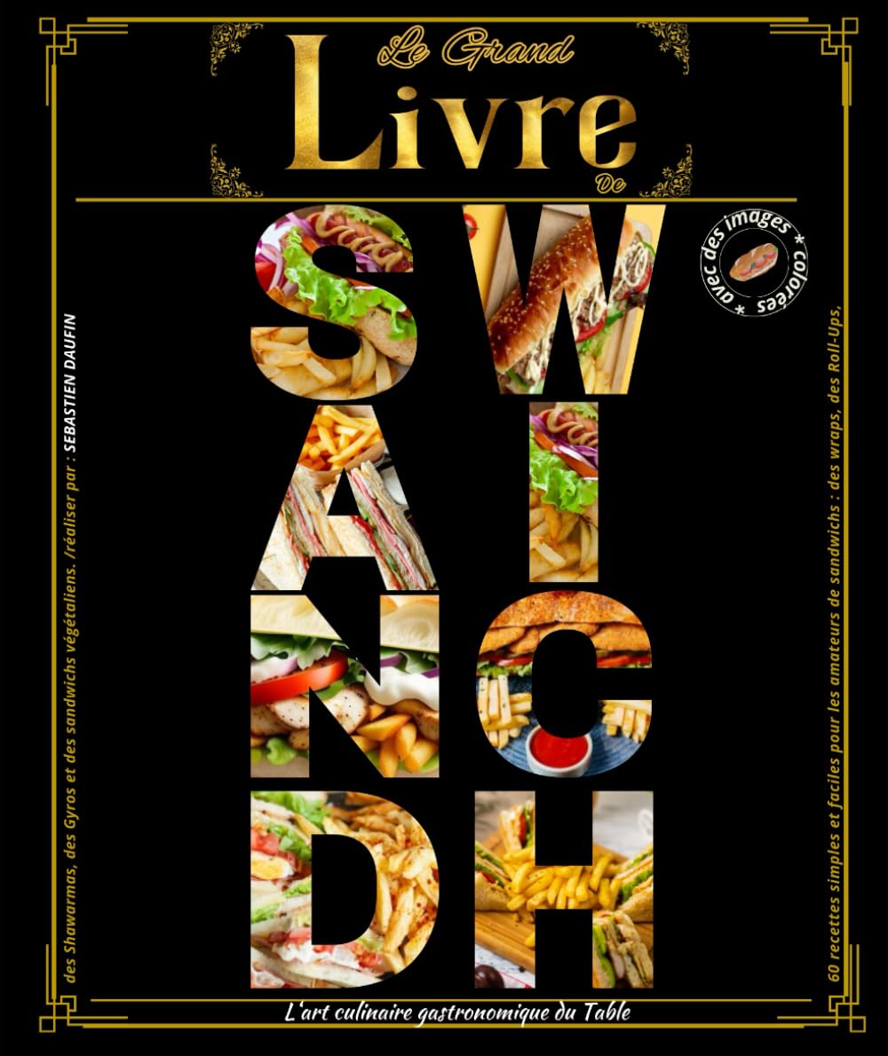 Le Grand livre de Sandwich: 60 recettes simples et faciles pour les amateurs de sandwichs : des wraps, des Roll-Ups, des Shawarmas, des Gyros et des sandwichs végétaliens book