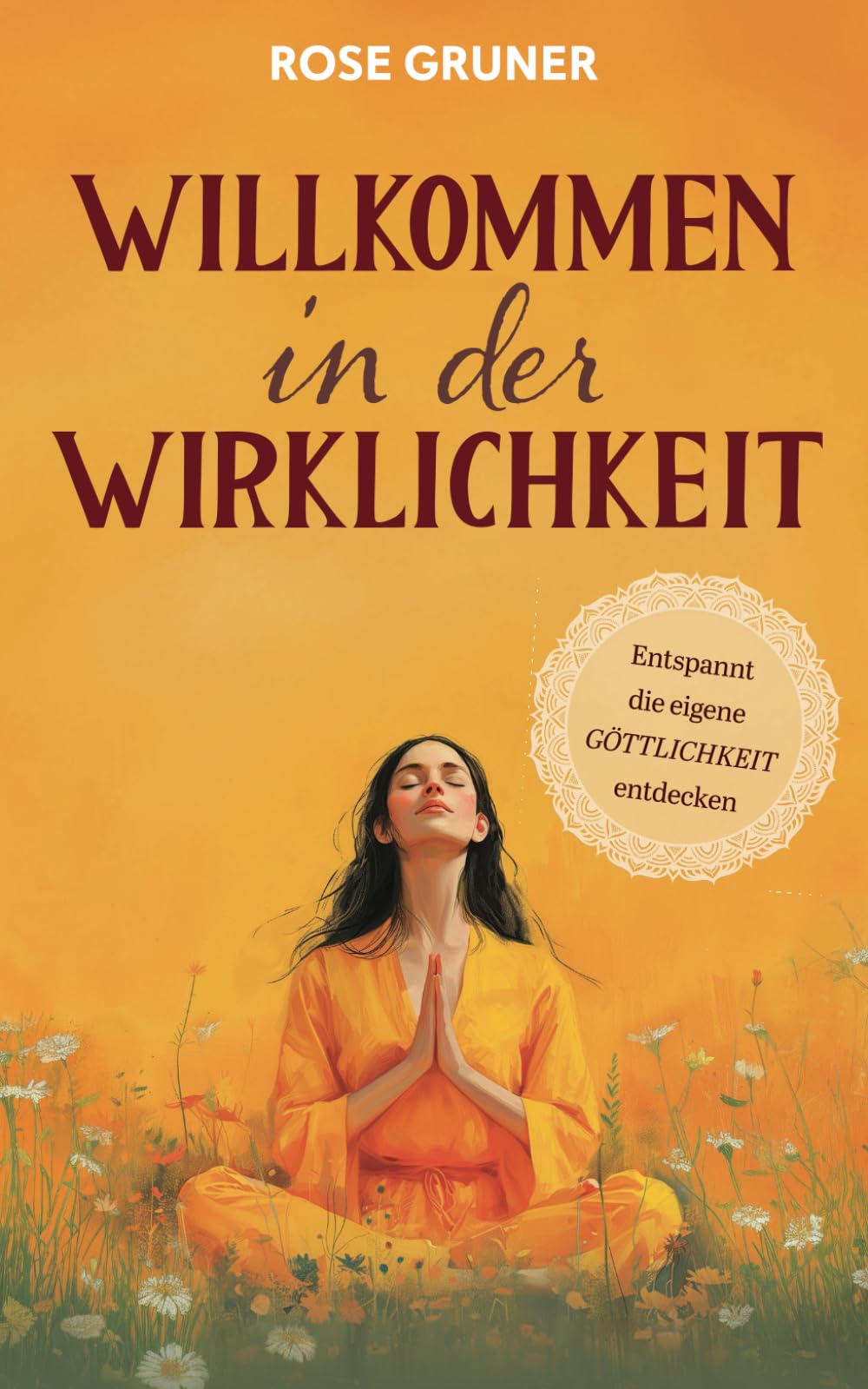WILLKOMMEN in der WIRKLICHKEIT: Entspannt die eigene GÖTTLICHKEIT entdecken book
