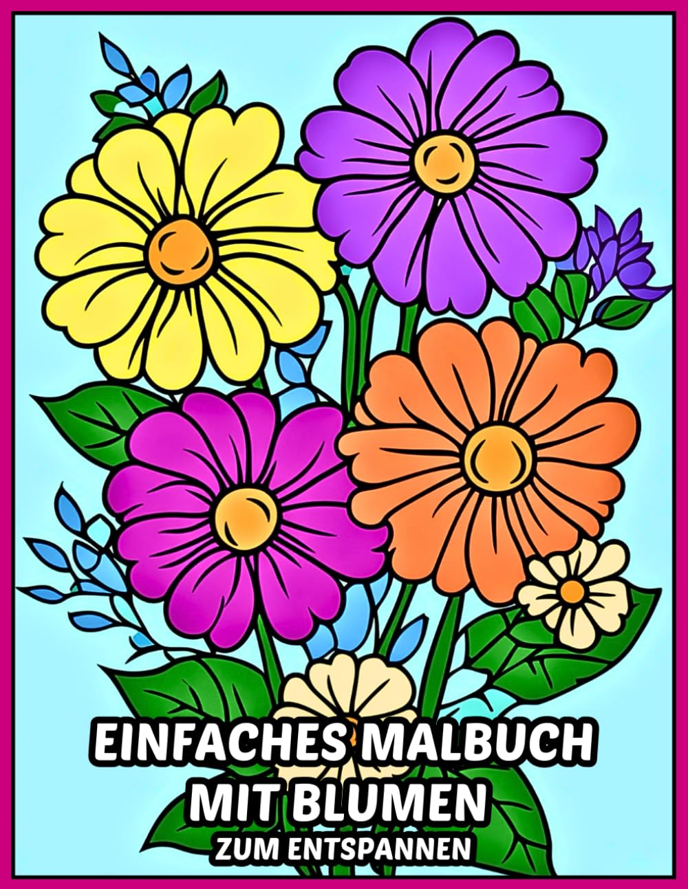 Einfaches Malbuch mit Blumen zum Entspannen: Große Druckblume, Blumensträuße, Töpfe mit Blumen Film, Art & Culture