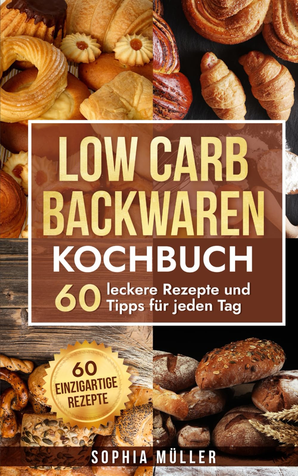 Low Carb Backwaren Kochbuch: 60 leckere Rezepte und Tipps für jeden Tag Health, Nutrition & Fitness