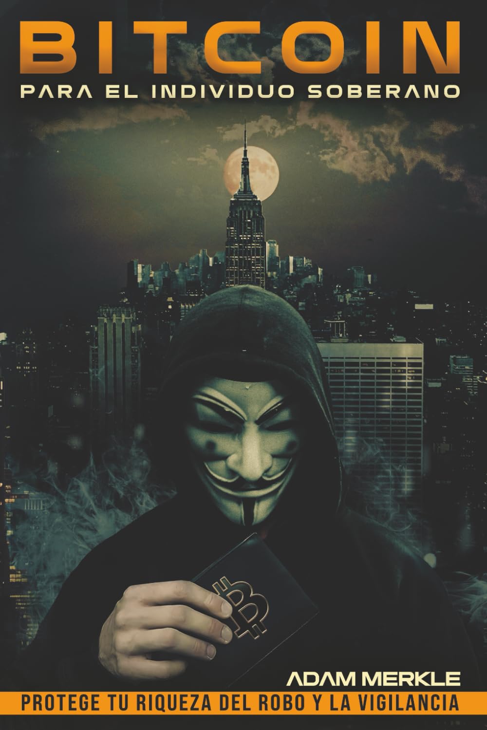 Bitcoin para el Individuo Soberano: Protege Tu Riqueza del Robo y la Vigilancia: Una Guía Completa para el Uso Privado, Seguro y Eficiente de Bitcoin Business & Technology