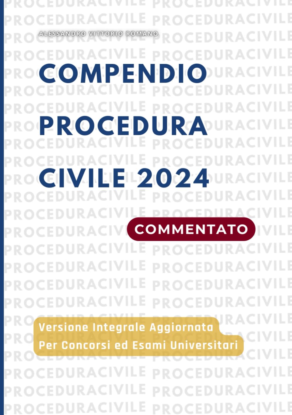 Compendio Procedura Civile 2024: Versione Aggiornata Facile per Superare Concorsi Pubblici, Esame Avvocato Ed Esami Universitari Law