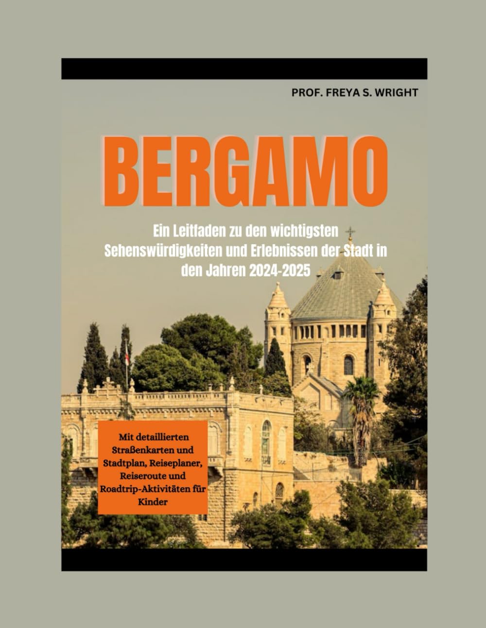 BERGAMO: Ein Leitfaden zu den wichtigsten Sehenswürdigkeiten und wesentlichen Erlebnissen der Stadt im Zeitraum 2024–2025 (VERSTECKTE JUWELEN, Band 3) Travelogues