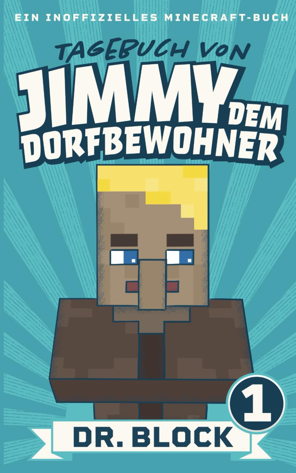 Tagebuch von Jimmy dem Dorfbewohner 1: Ein inoffizielles Minecraft-Buch für Kinder Novels & Short Stories