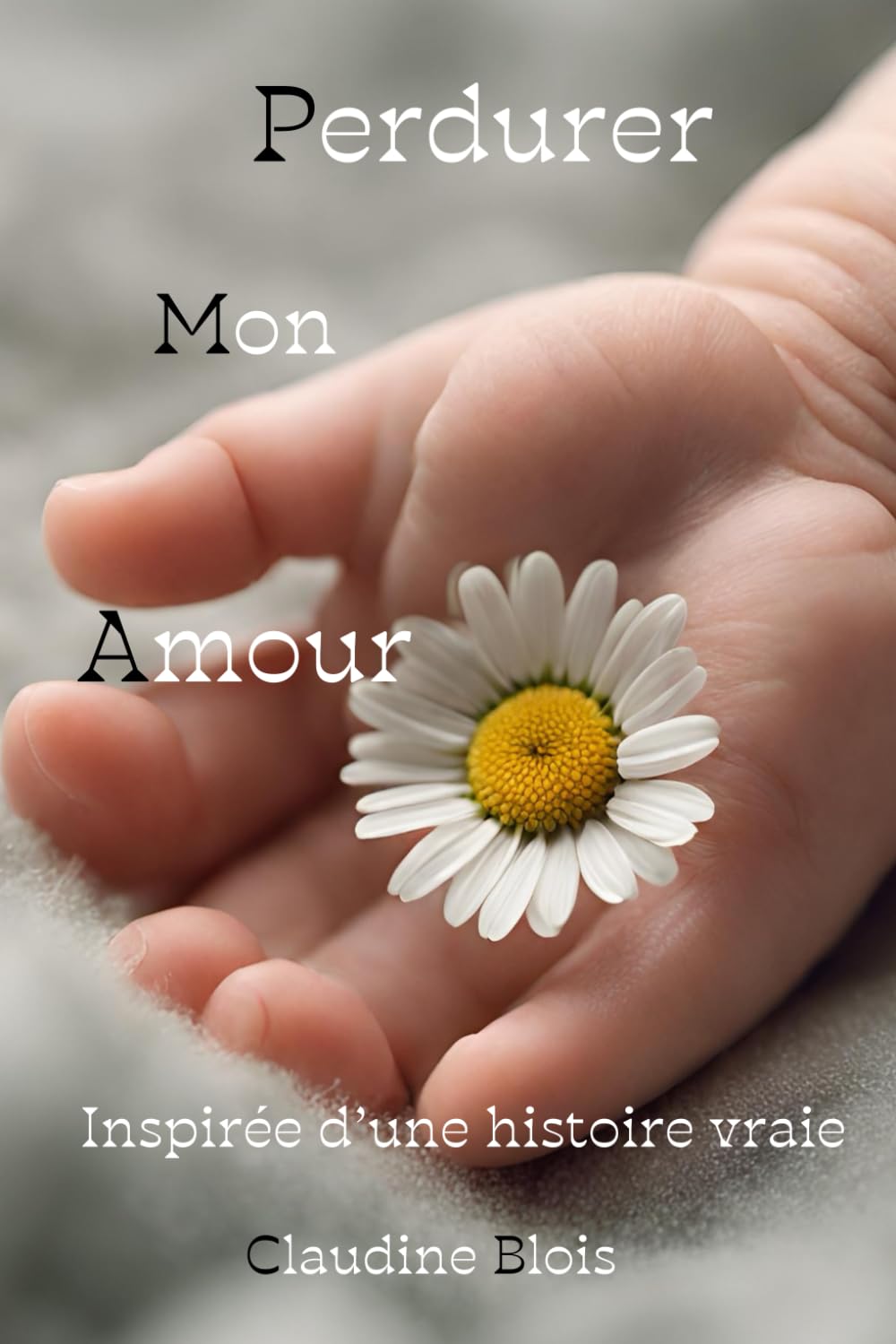 PERDURER MON AMOUR: inspirée histoire vraie book