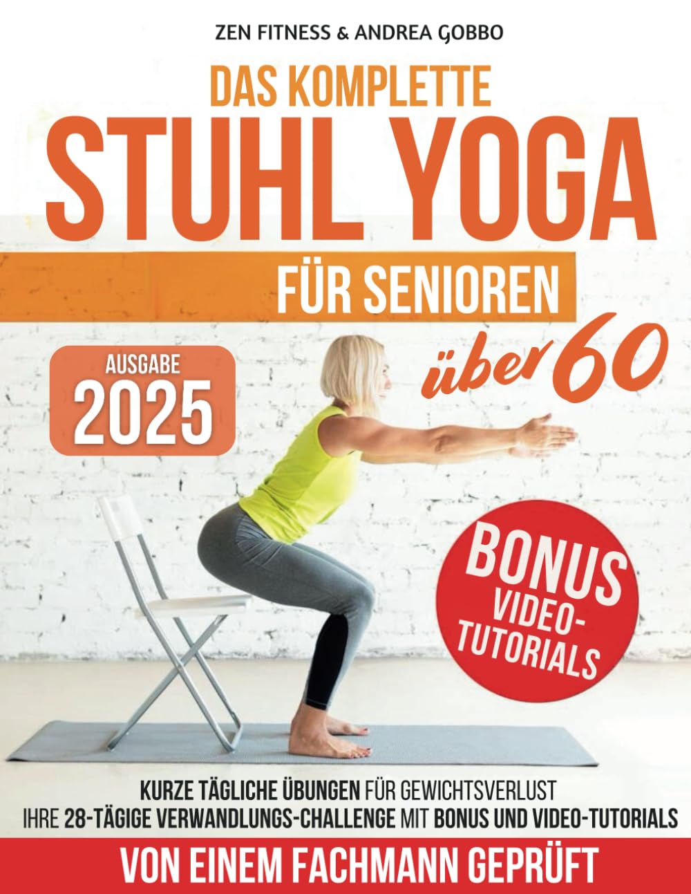 Das komplette Stuhl Yoga für Senioren über 60: Kurze tägliche Übungen für Gewichtsverlust - Ihre 28-Tägige Verwandlungs-Challenge mit Bonus und Video-Tutorials Lifestyle