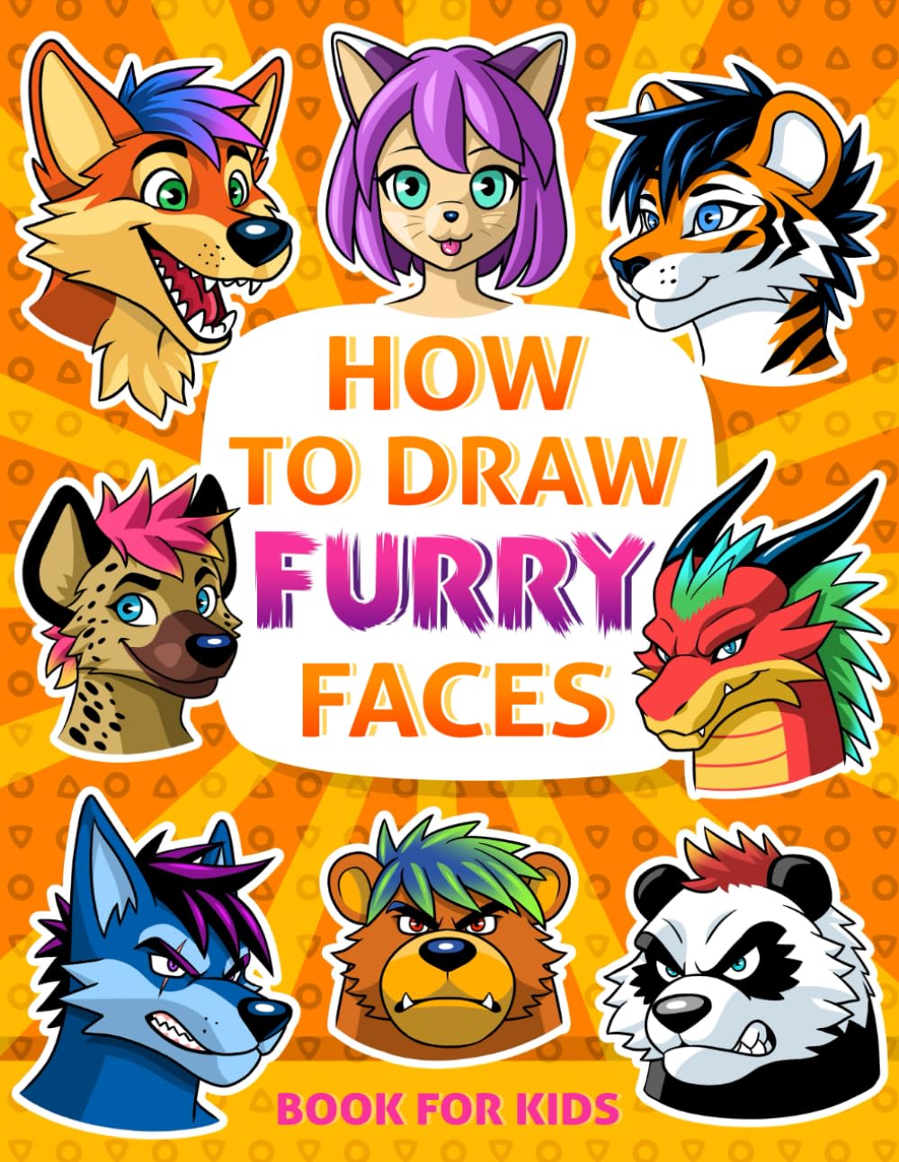 How to Draw Furry Faces: A Book for Kids to Learn Step by Step 50 Manga & Anime Furries Faces for Beginners Non-fiction