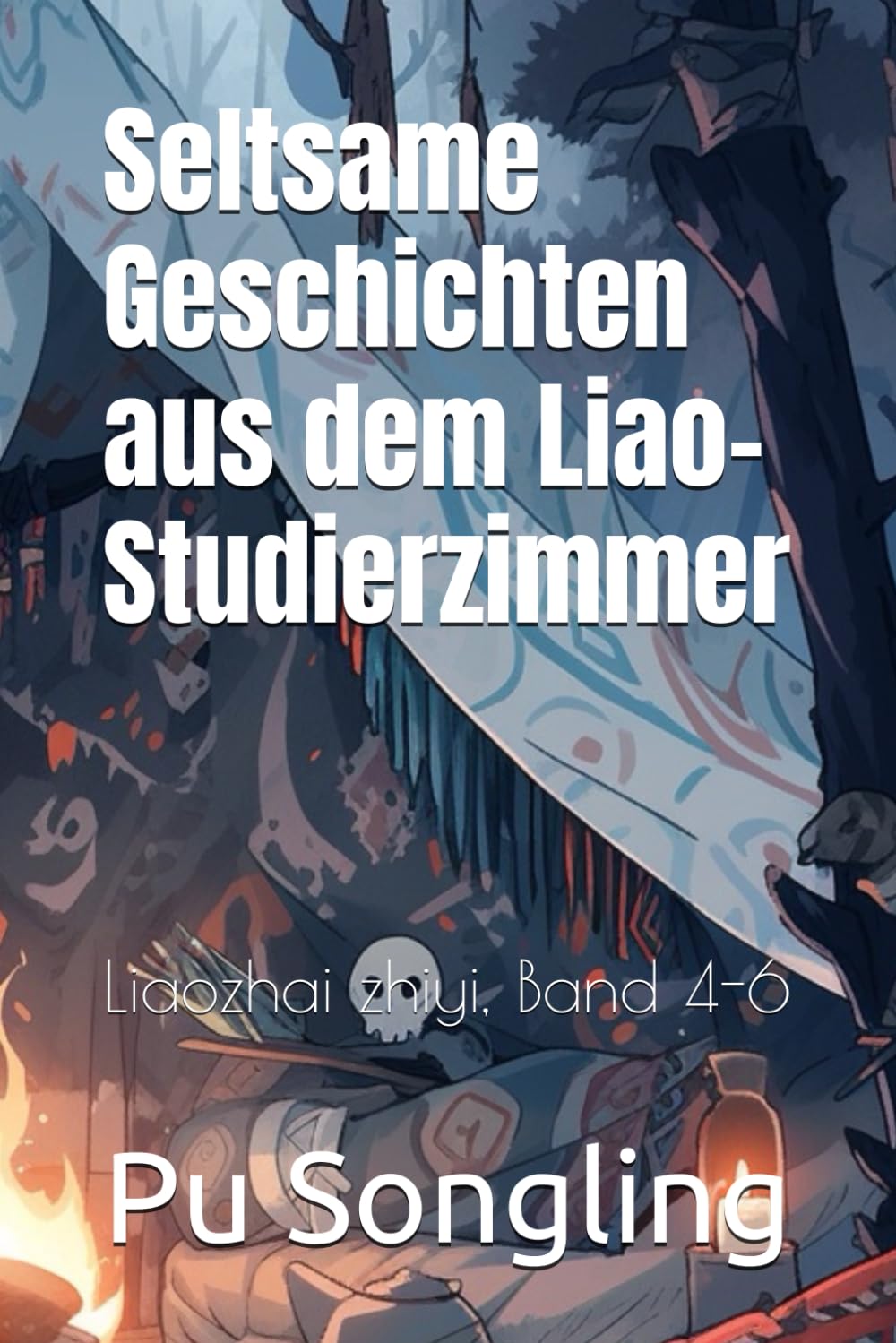 Seltsame Geschichten aus dem Liao-Studierzimmer: Liaozhai zhiyi, Band 4-6 Essays & Short Stories