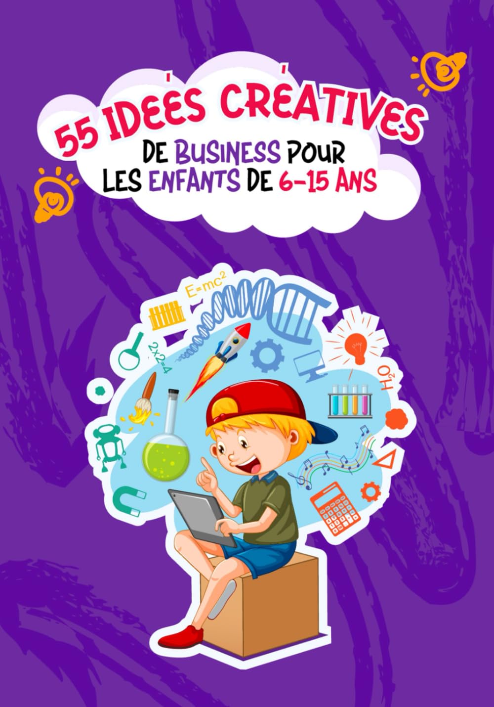 55 idées créatives de Business pour les enfants de 6 à 15 ans book