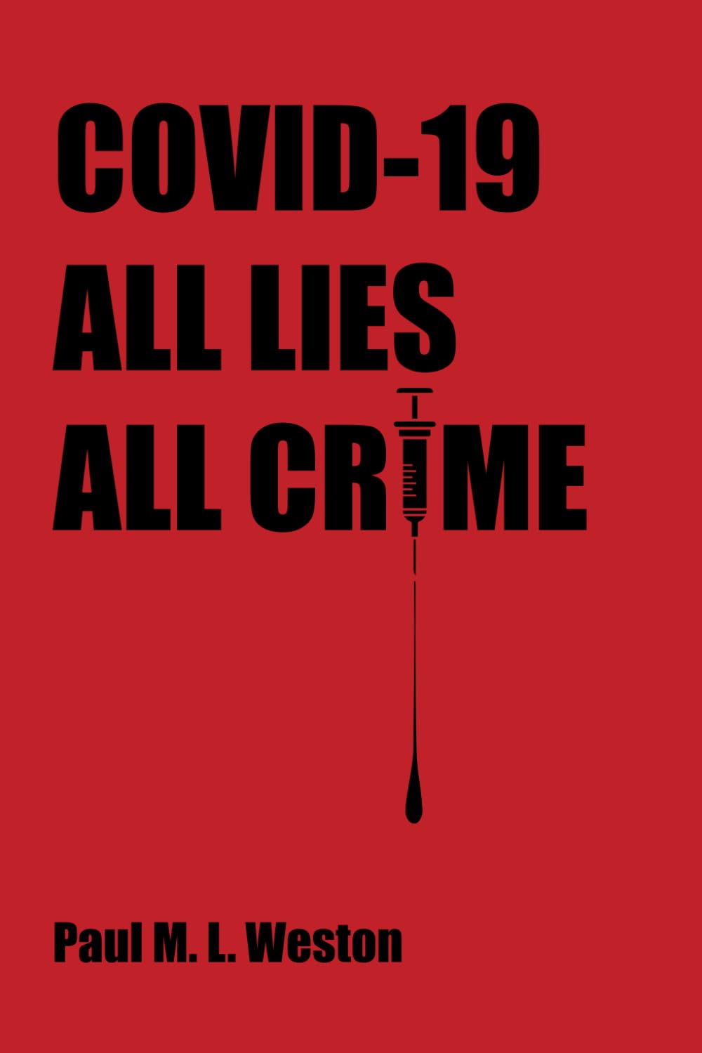 Covid-19: All Lies. All Crime. Medicine