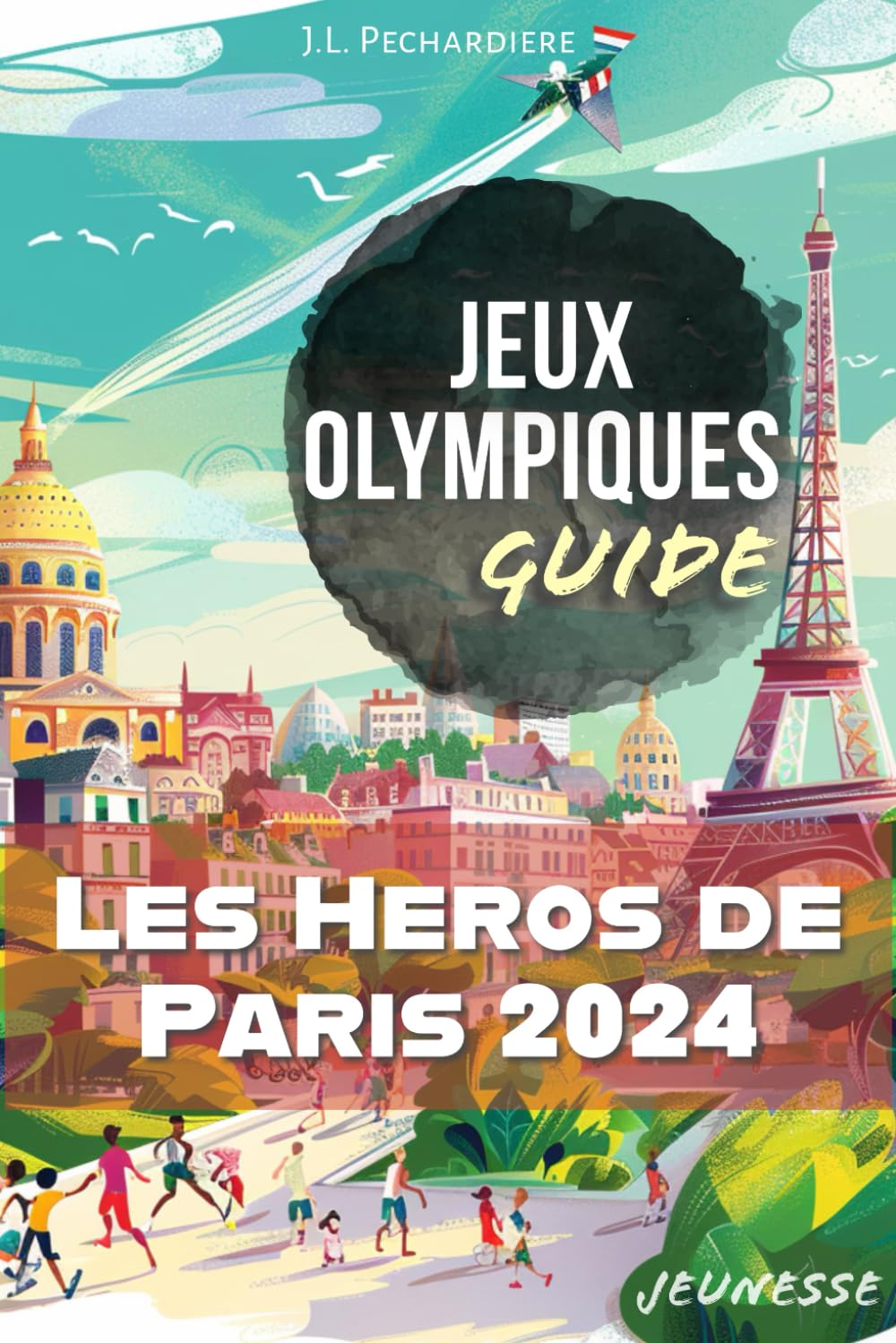 Les héros de Paris 2024 : Guide des Jeux Olympiques pour Enfants: Jeux expliqués aux enfants d'une manière ludique. Pour Enfants et Parents ! Leisure & Fun