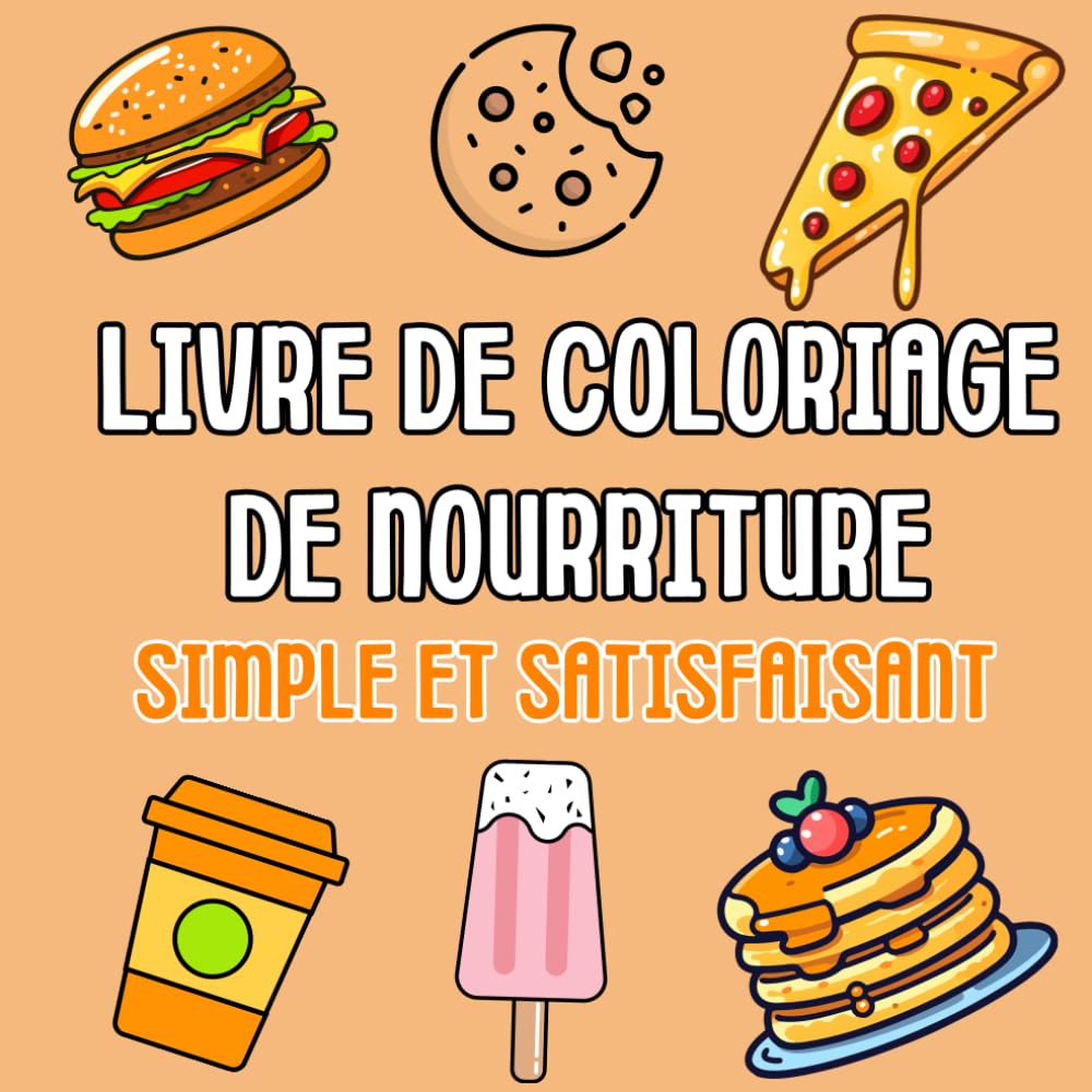 Livre de coloriage de nourriture pour enfants et adultes : 45 coloriages simples et satisfaisants pour se détendre ! book